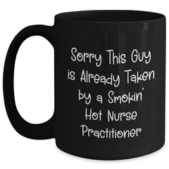 Funny Nurse Practitioner Gifts, Sorry This Guy Is Already Taken Mug, Black Coffee, 11oz or 15oz, Microwave and Dishwasher Safe, Gifts from Men to Nurse Practitioner, Father's Day Unique Gifts - Main