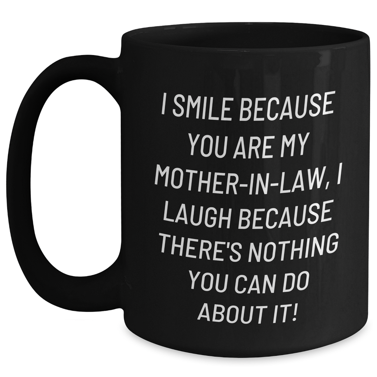 Funny Mom-in-law Gifts from Men to Mom-in-law, I Smile Because You Are My Mom-in-law, Black Coffee Mug for Graduation Unique Gifts - Main
