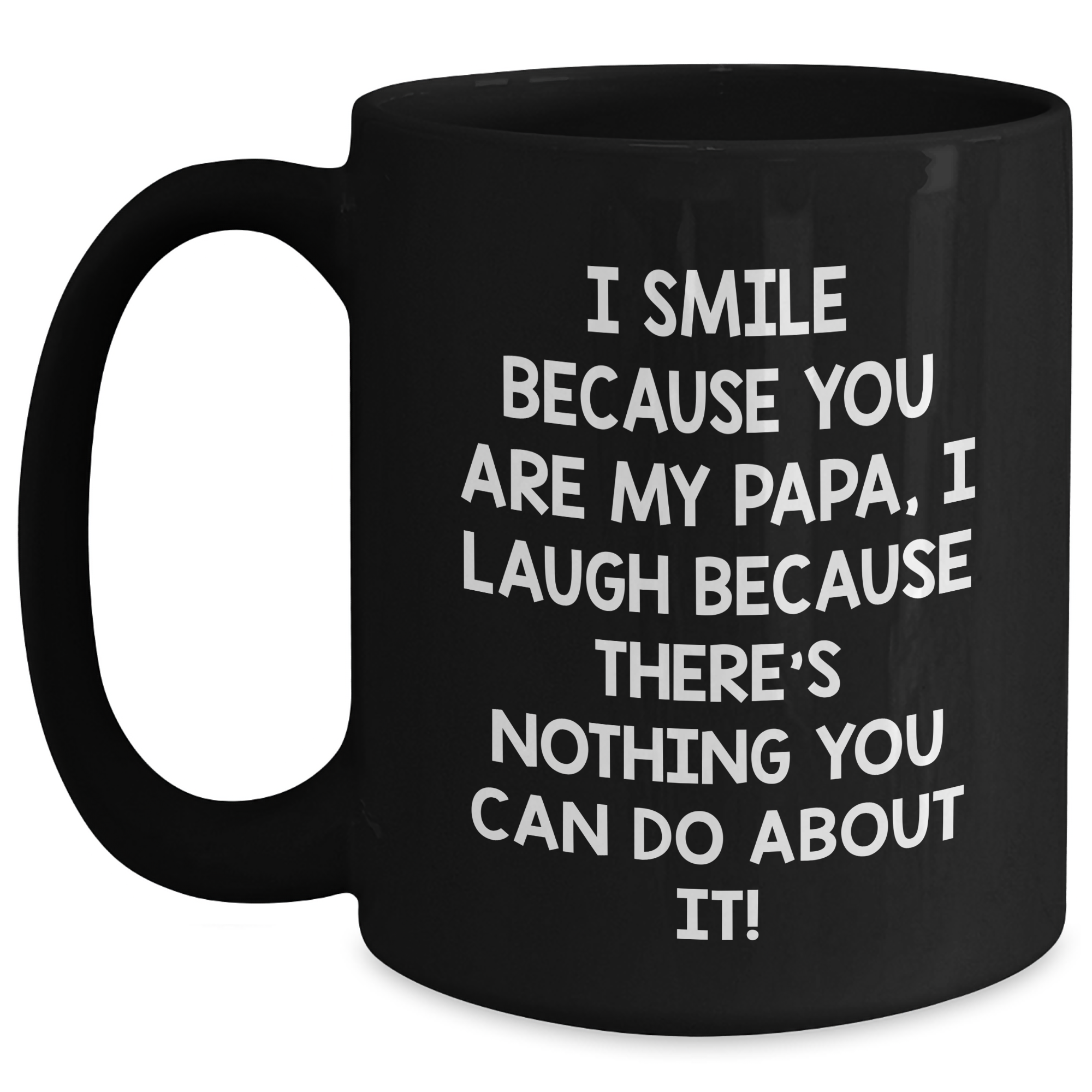 Funny Papa Black Coffee Mug, Gifts from Family to Papa, Graduation Unique Gifts, I Smile Because You Are My Papa - Main