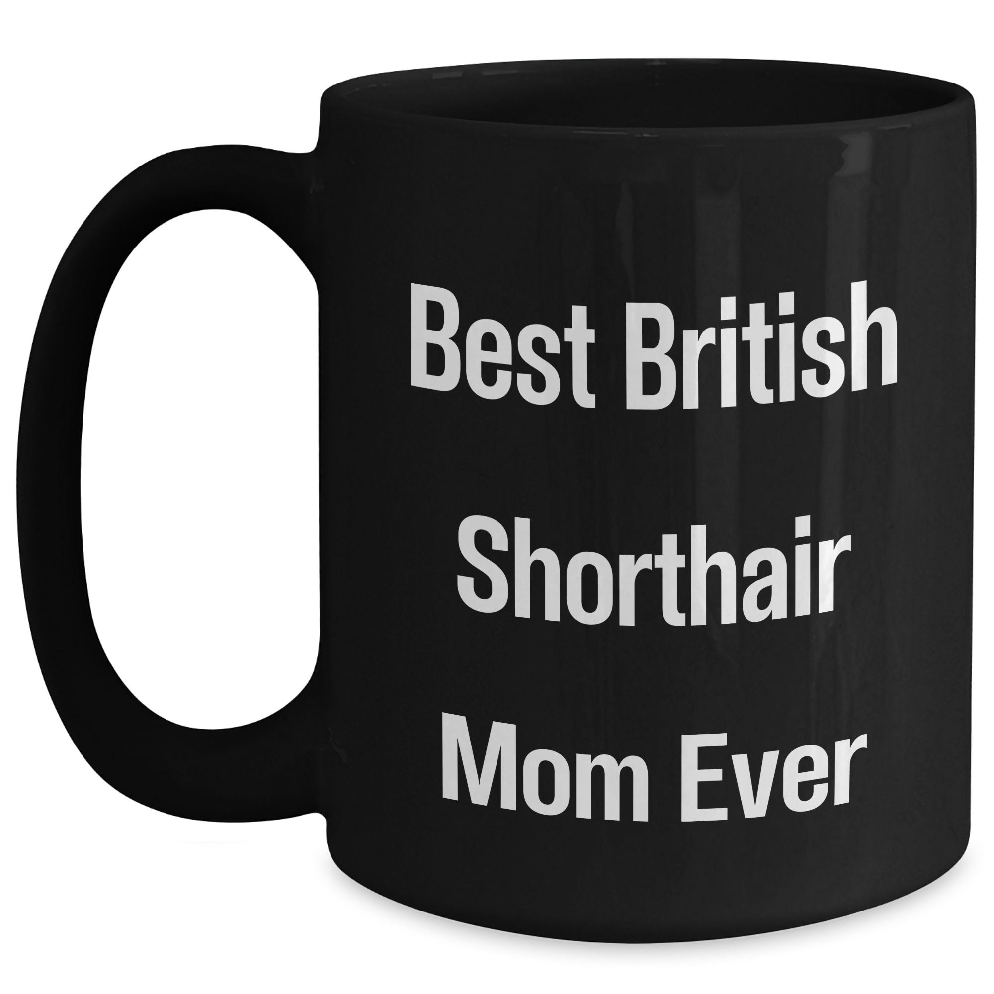 Funny British Shorthair Cat Mom Gifts for Men, British Shorthair Cat Enthusiasts, Best British Shorthair Mom Ever, Father's Day Unique Gifts from Family - Main