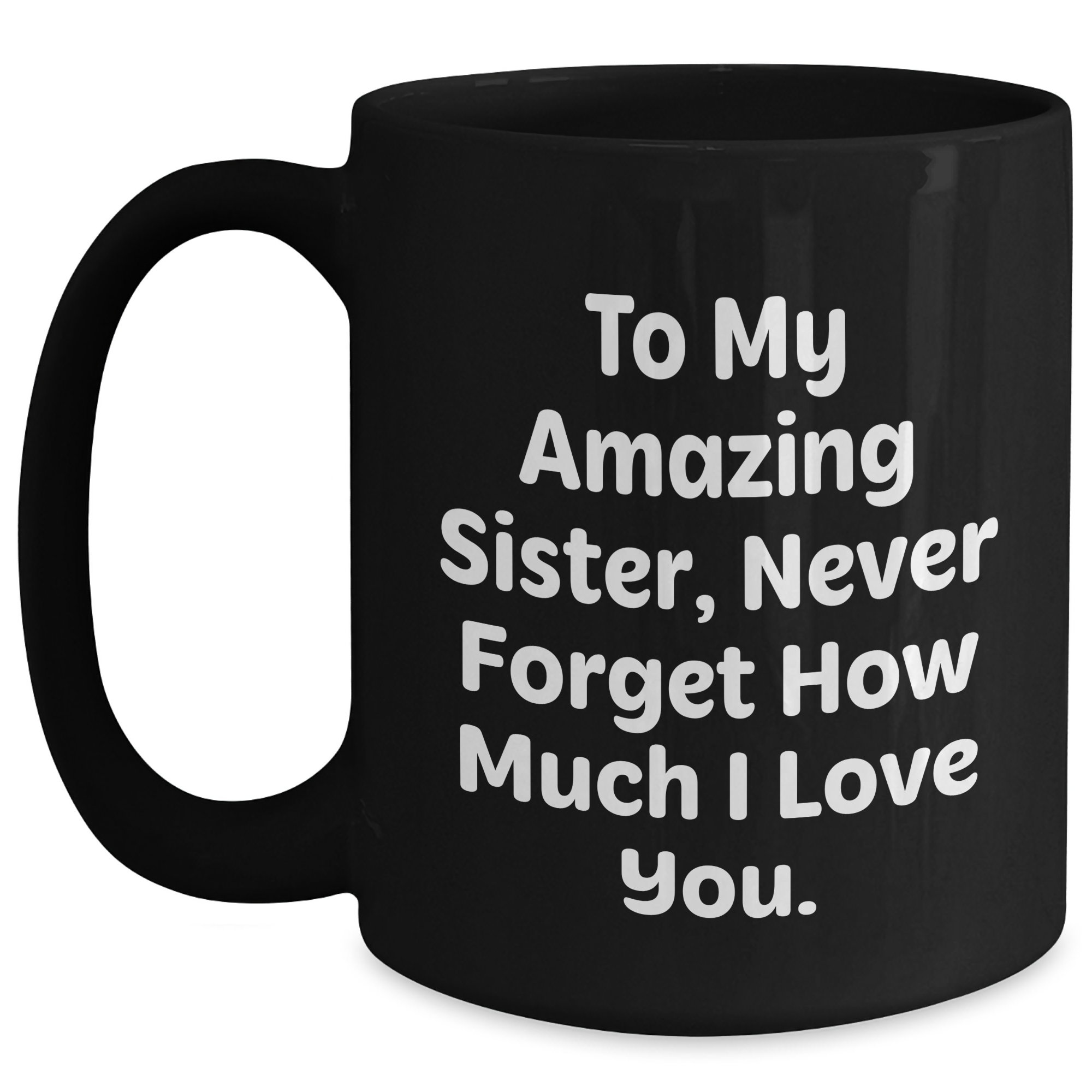 Funny Sister Gifts, To My Amazing Sister, Gifts from Men, Unique Graduation Gifts for Her, Black Coffee Mug - Main