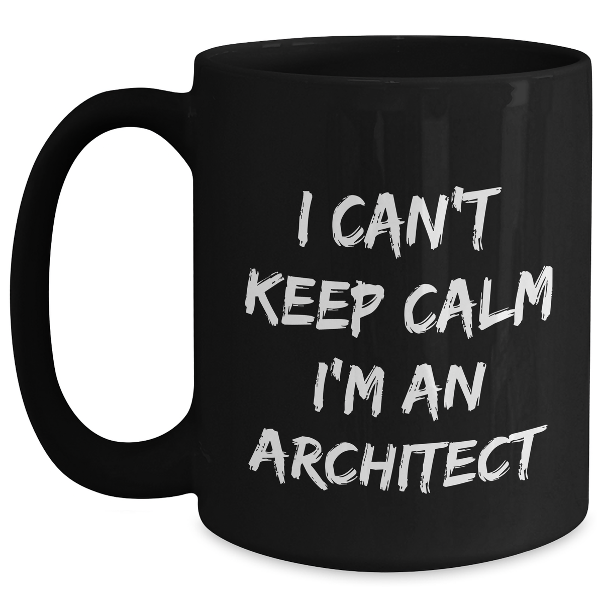 Funny 'I Can't Keep Calm I'm An Architect' Gifts for Men and Women - Unique Graduation Architect Black Coffee Mug, Microwave and Dishwasher Safe - Main