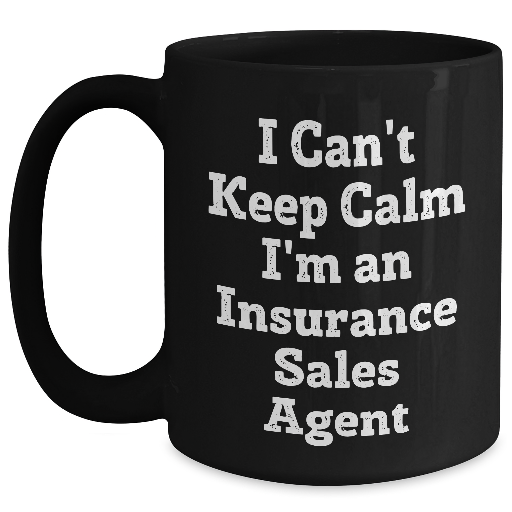 Funny Insurance Sales Agent Gifts from Friends - I Can't Keep Calm I'm An Insurance Sales Agent Black Coffee Mug for Graduation - Main
