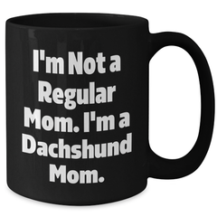 Funny Dachshund Mom Black Coffee Mugs, Gifts from Mom to Dachshund Dog, Graduation Unique Gifts - Additional