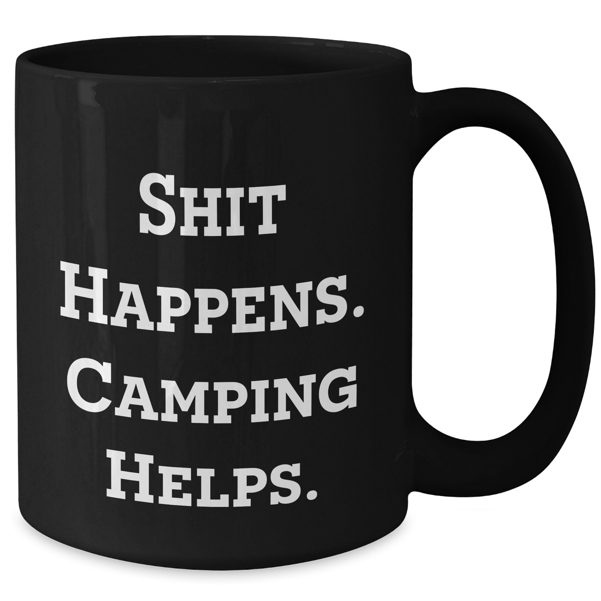 Camping Humor Gifts from Friends for Men on Father's Day - Black Coffee Mug, Shit Happens. Camping Helps. - Additional