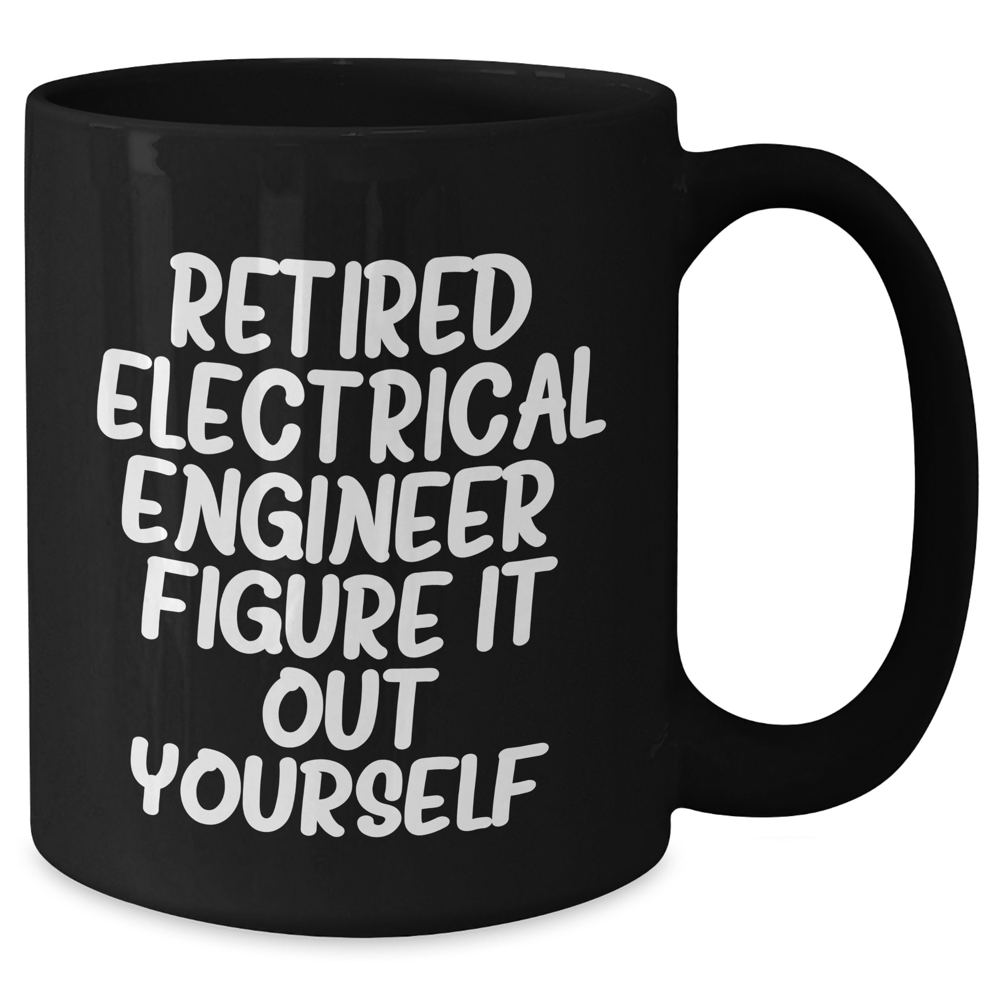 Electrical Engineer Funny Graduation Gifts from Family to Friends - Black Coffee Mug, 'Retired Electrical Engineer. Figure It Out Yourself.' - Additional