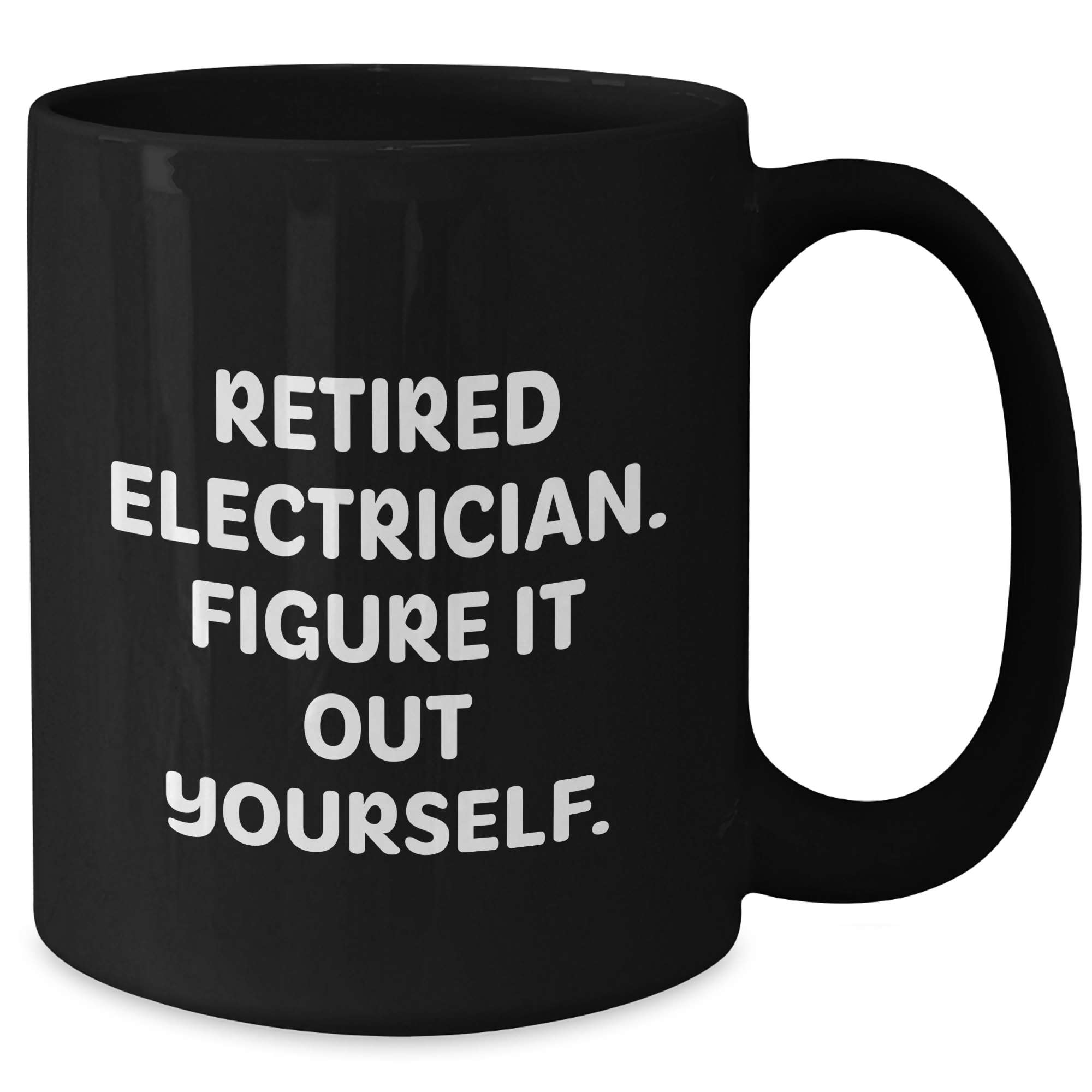 Electrician Humor Gifts - 'Retired Electrician. Figure It Out Yourself.' Black Coffee Mug for Graduation from Friends - Additional