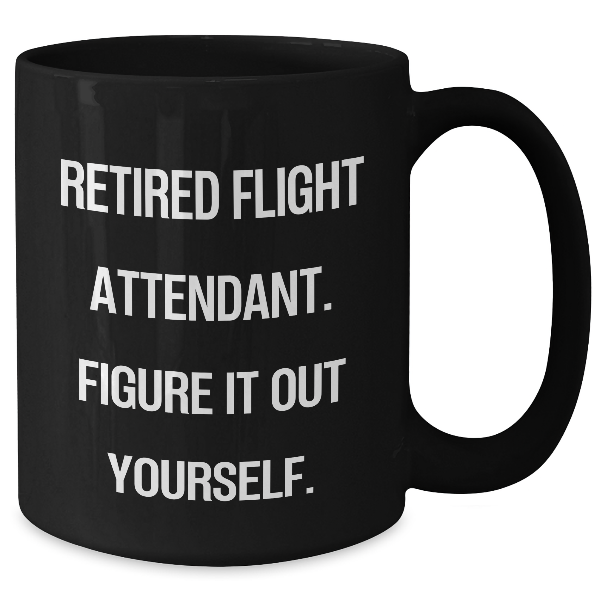 Funny Flight Attendant Gifts from Friends to Flight Attendant, Retired Flight Attendant Figure It Out Yourself Black Coffee Mug, Graduation Unique Gifts - Additional