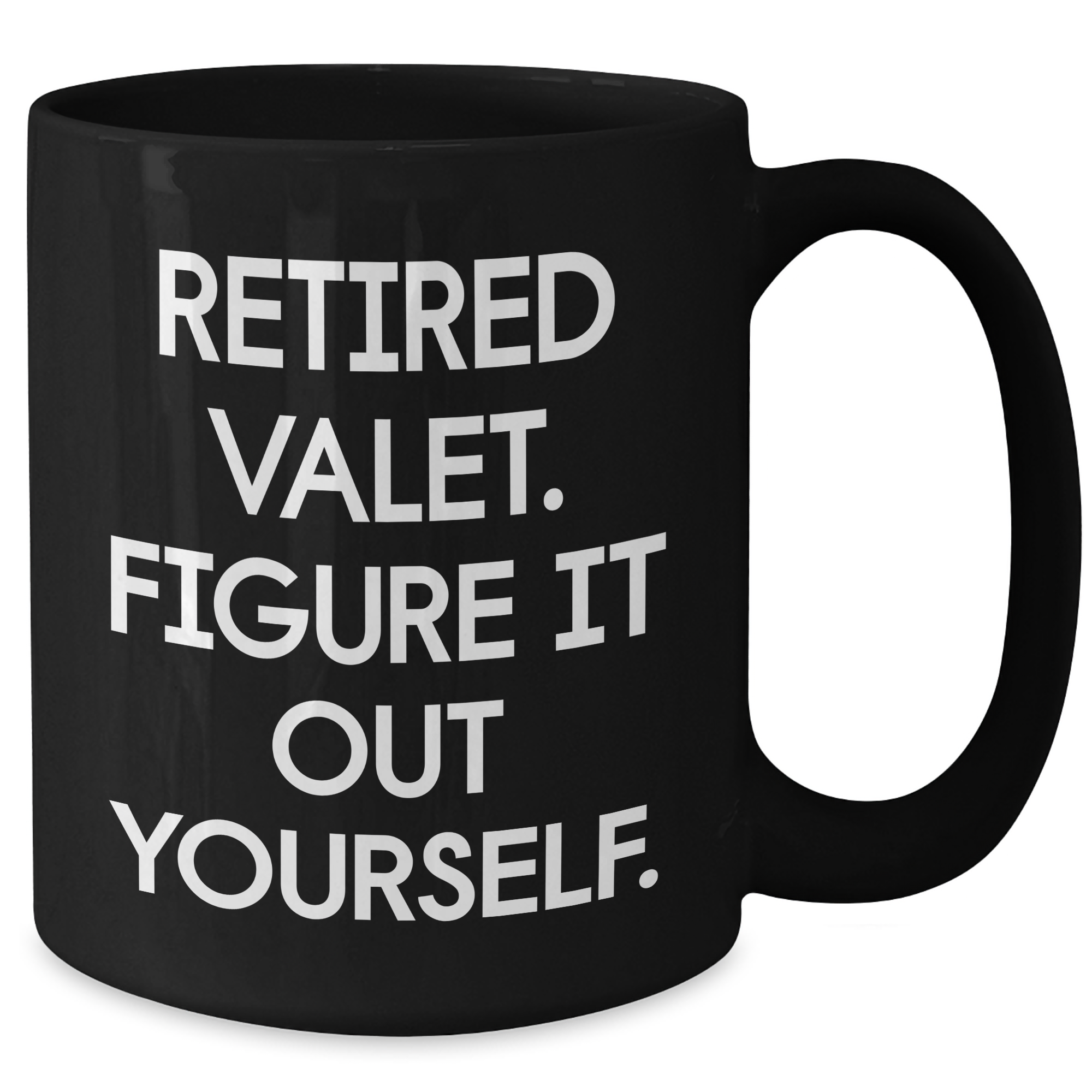 Funny Valet Retirement Gifts from Men to Men - Black Coffee Mug with Quote 'Retired Valet. Figure It Out Yourself.' - Unique Father's Day Unique Gifts - Additional
