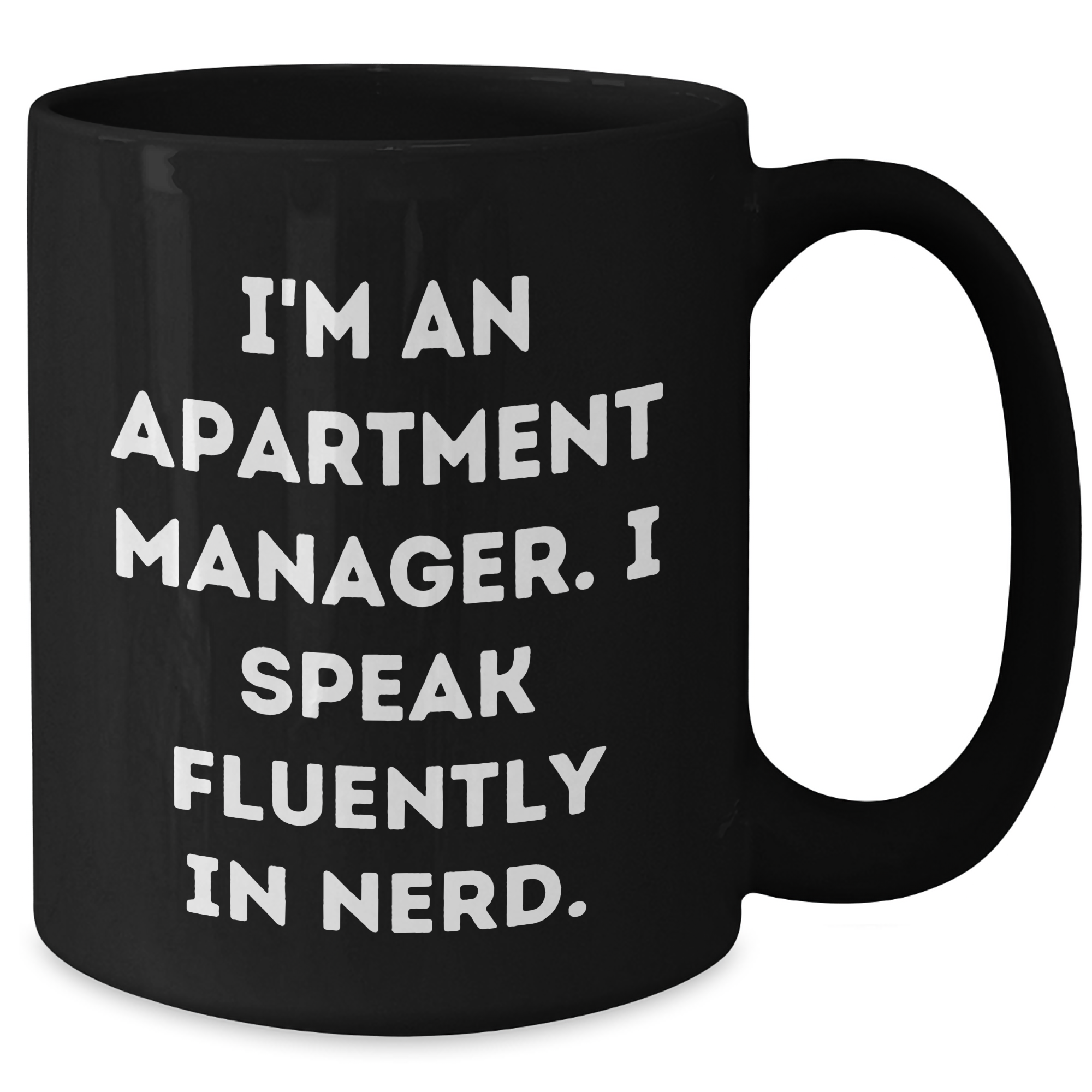 Funny Apartment Manager Gifts, I'm An Apartment Manager. I Speak Fluently In genius. Black Coffee Mug, Gifts from Family for Apartment Manager, Unique Father's Day Unique Gifts - Additional