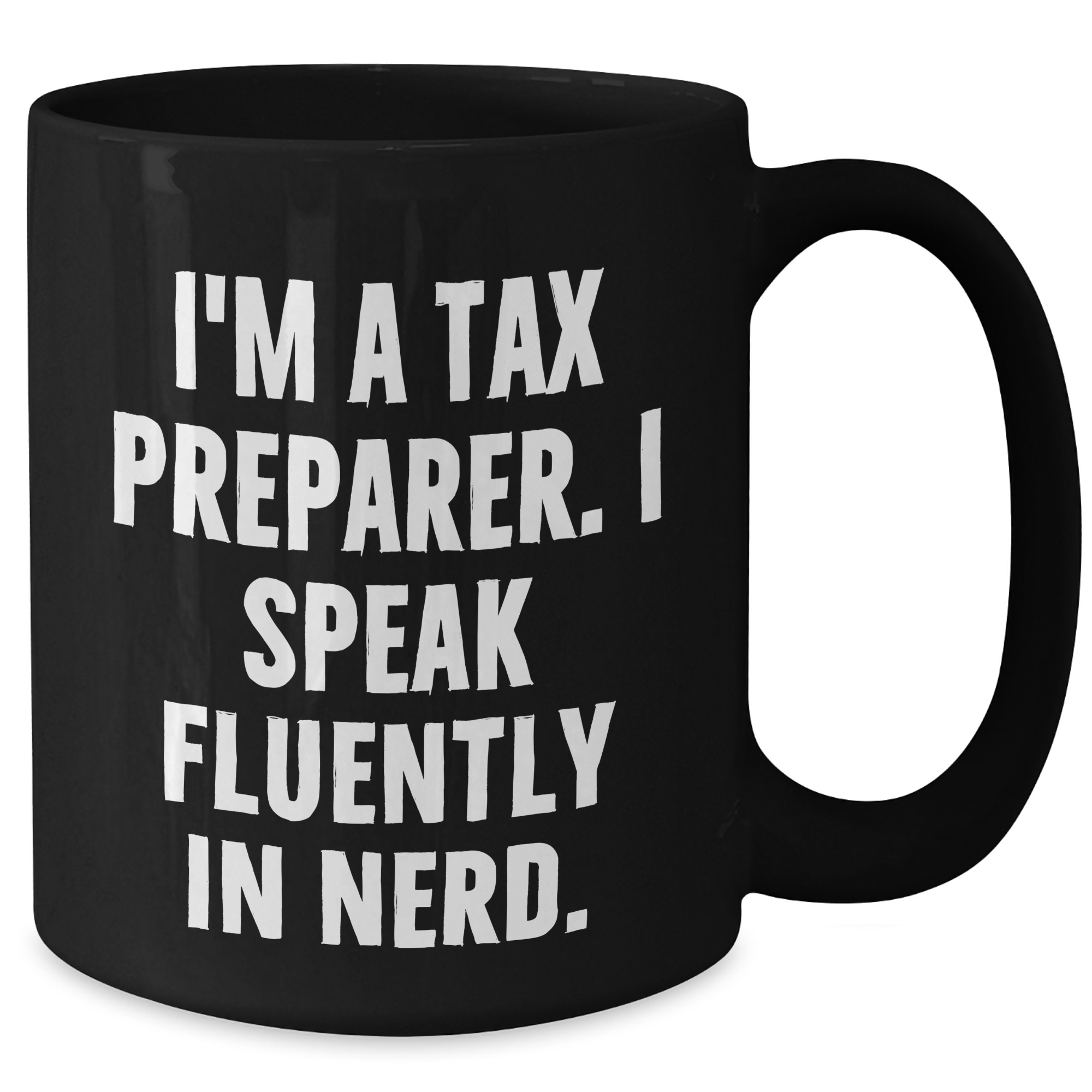 Funny Tax Preparer Gifts, I'm A Tax Preparer. I Speak Fluently In genius. Black Coffee Mug for Father's Day, Gifts from Men to Tax Preparer, Perfect for His Morning Routine - Additional