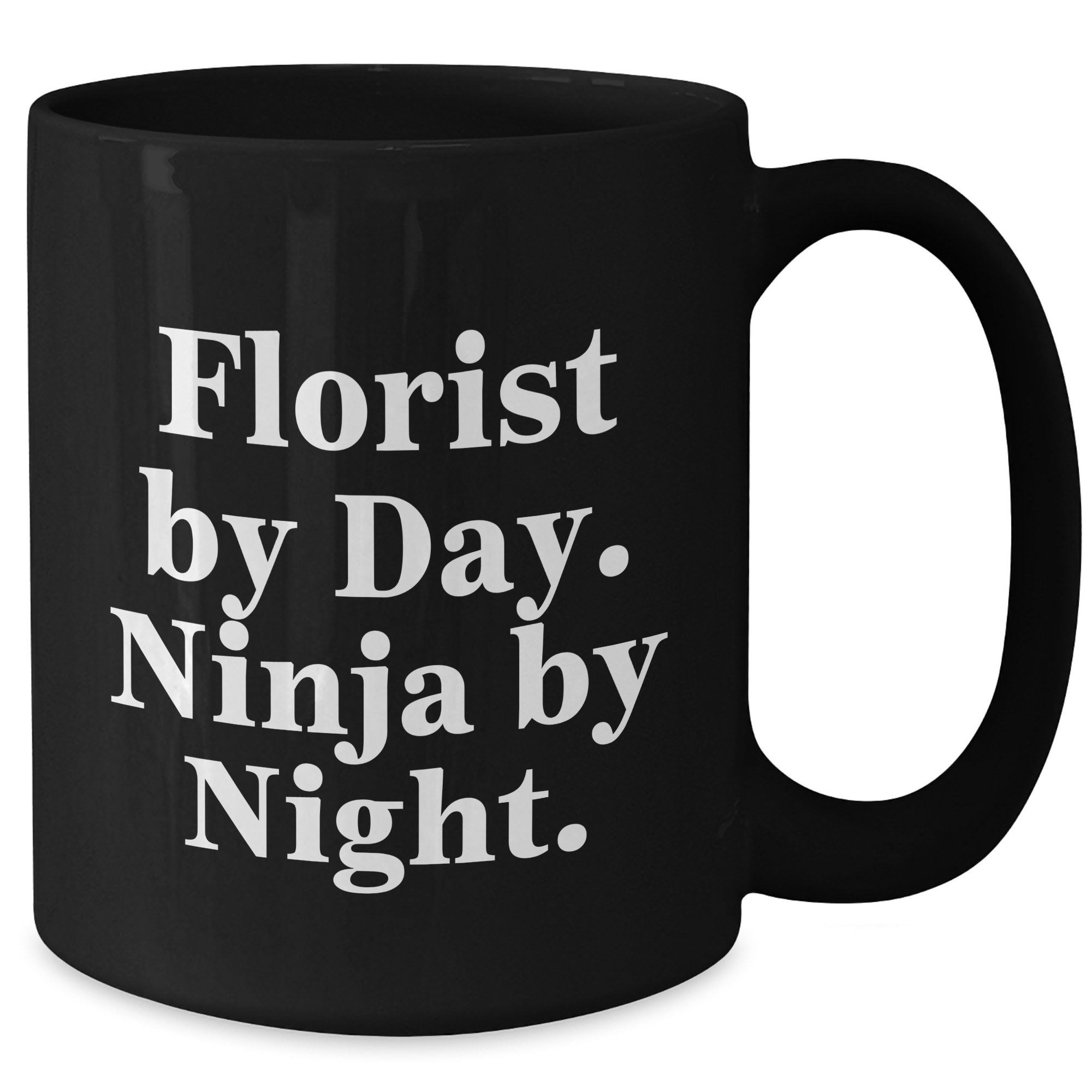 Florist By Day Ninja By Night Black Coffee Mugs Gifts for Florist Men Funny Quote, Unique Father's Day Unique Gifts from Friends - Additional