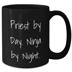 Priest Gifts From Friends - Priest By Day. Ninja By Night. Funny Quote on Black Coffee Mug - Graduation Unique Gifts for Priest - Additional