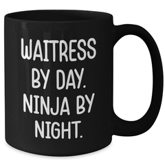 Funny Waitress Gifts from Friends for Waitress By Day. Ninja By Night. Black Coffee Mug, Graduation Unique Gifts - Additional