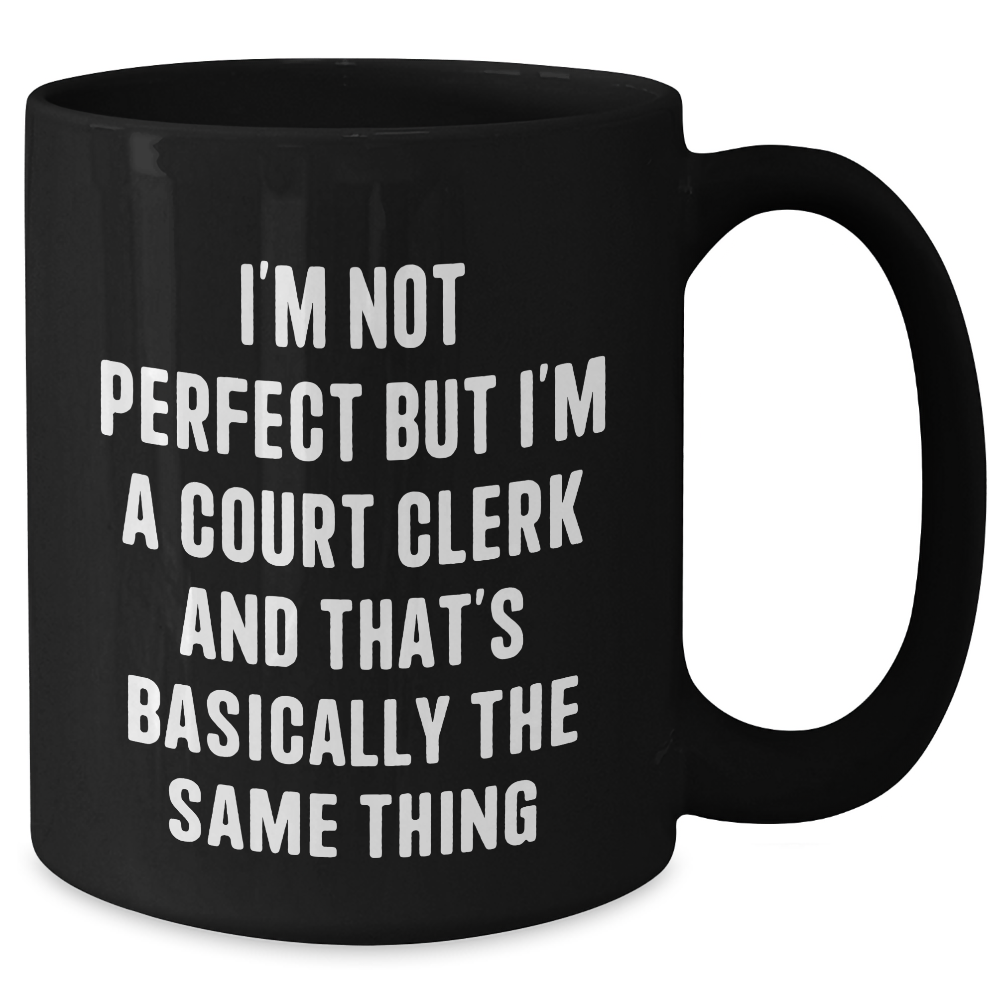 Funny Court Clerk Gifts from Friends - 'I'm Not Perfect' Black Coffee Mug for Court Clerk Graduation - Additional