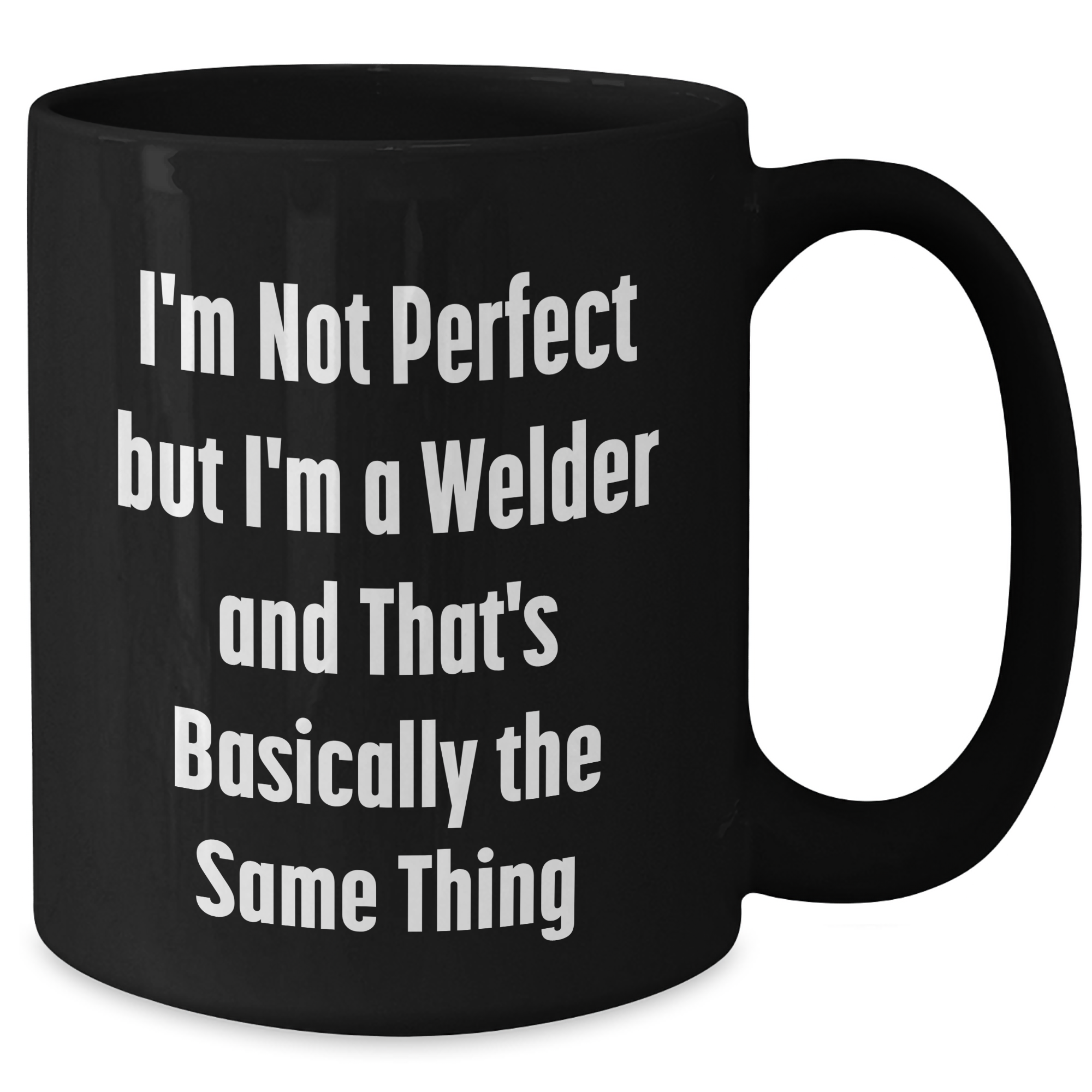 Welders Unite! Funny Gift for Father's Day - 'I'm Not Perfect But I'm A Welder' Black Coffee Mug, Gifts from Family to Men - Additional