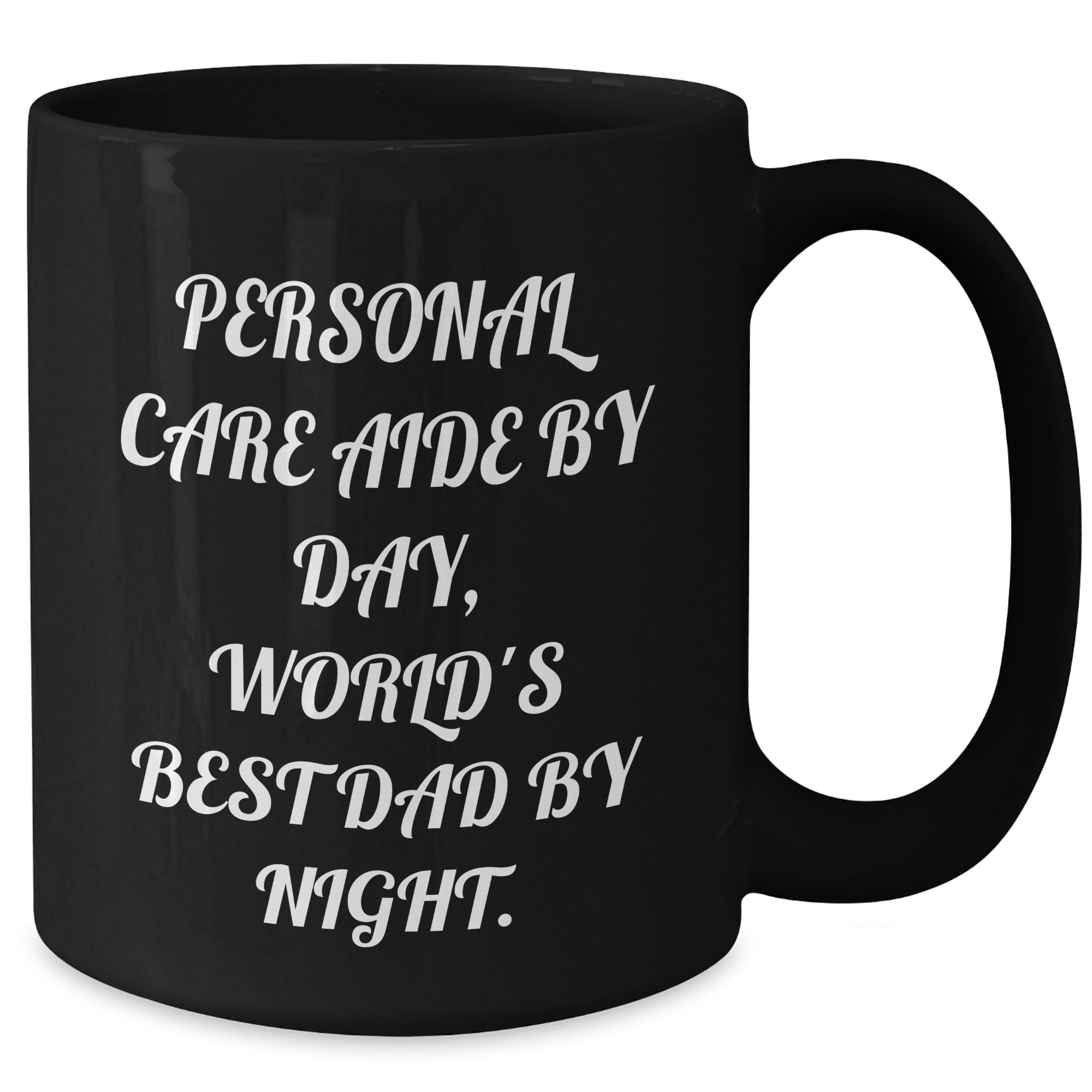 Personal Care Aide Gifts from Mom, Unique Black Coffee Mug for Dad, Inspirational Quote 'Personal Care Aide By Day, World's Best Dad By Night.' - Graduation Unique Gifts - Additional