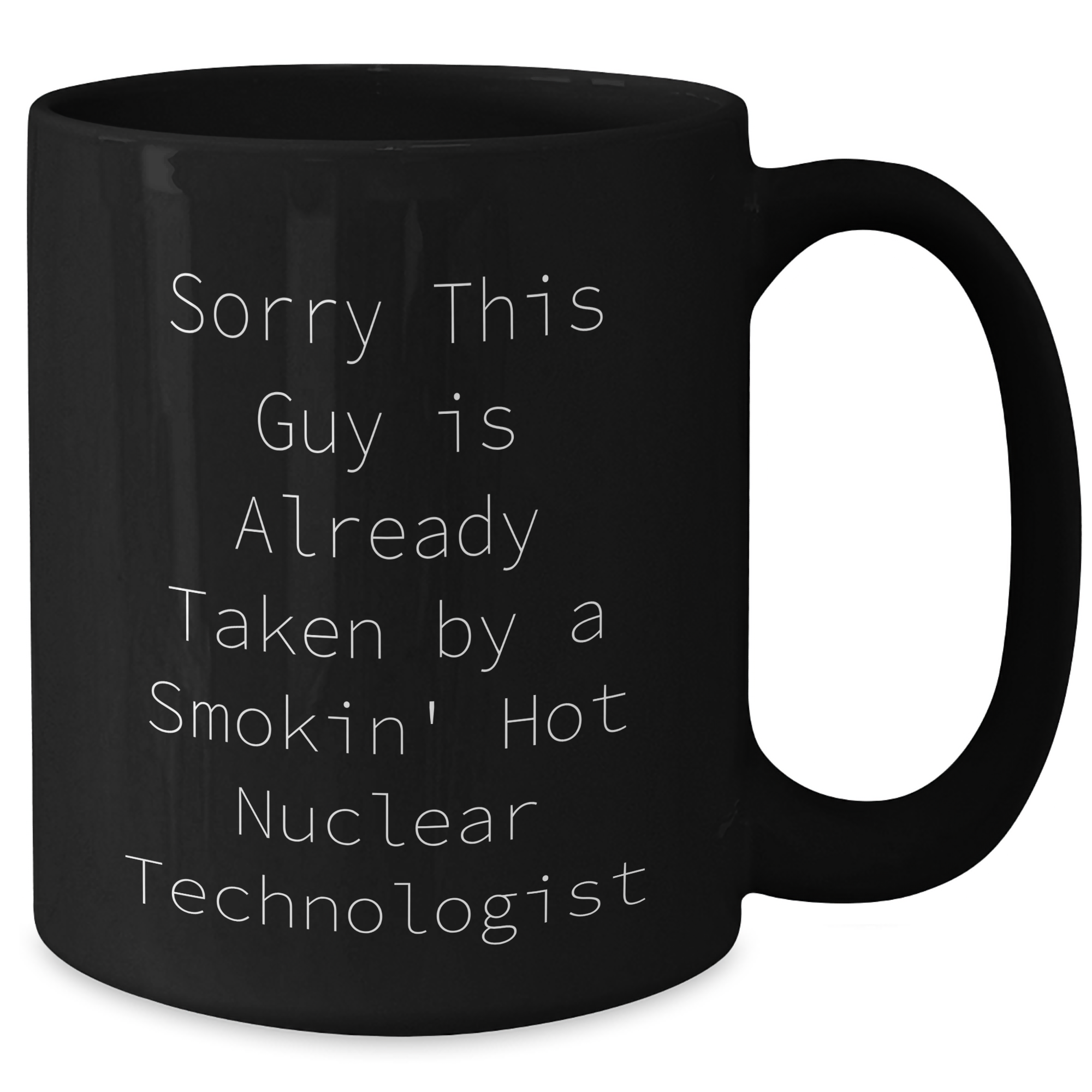 Nuclear Technologist Humor Funny Quote Gifts for Men from Friends on Father's Day Black Coffee Mug - Additional