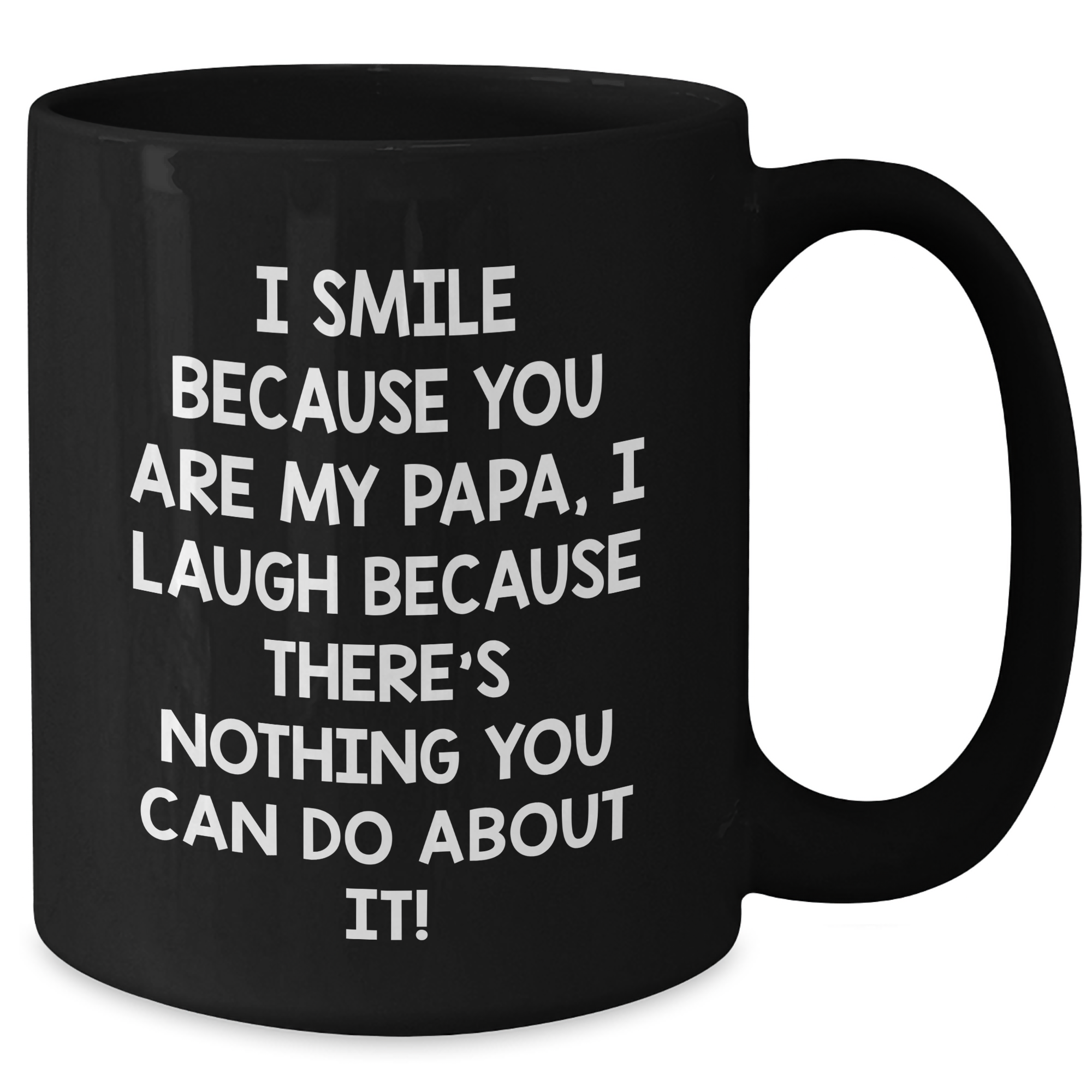 Funny Papa Black Coffee Mug, Gifts from Family to Papa, Graduation Unique Gifts, I Smile Because You Are My Papa - Additional