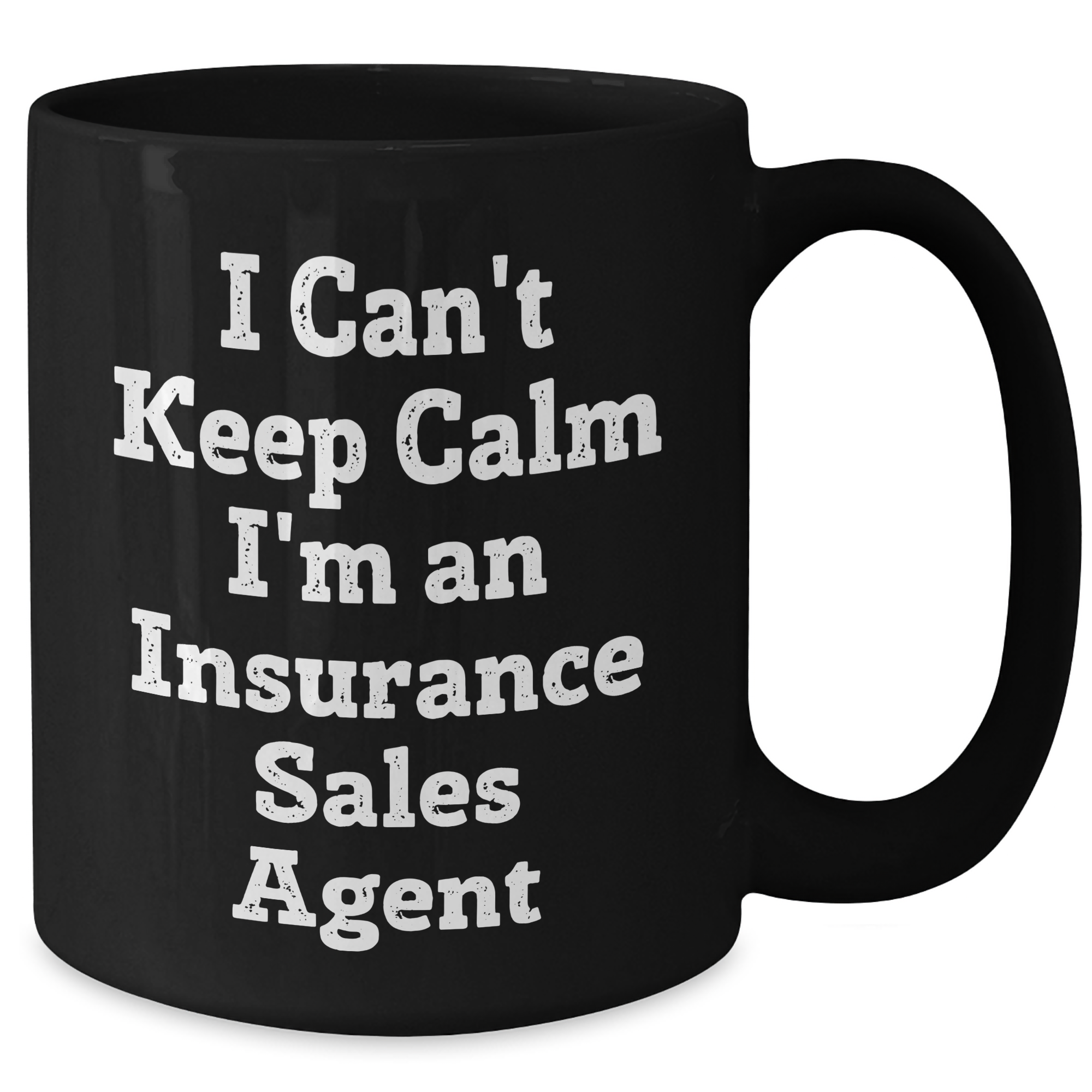 Funny Insurance Sales Agent Gifts from Friends - I Can't Keep Calm I'm An Insurance Sales Agent Black Coffee Mug for Graduation - Additional