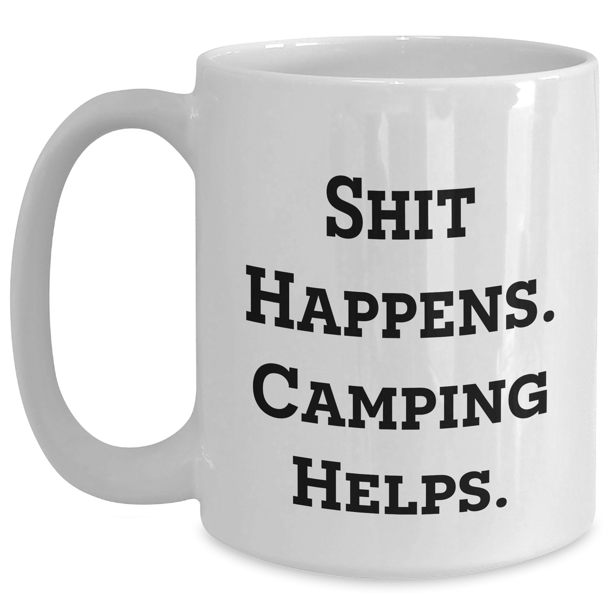 Camping Humor Gifts for Men from - Funny White Coffee Mug for Father's Day, Unique Camping Accessories, Shit Happens. Camping Helps. - Main