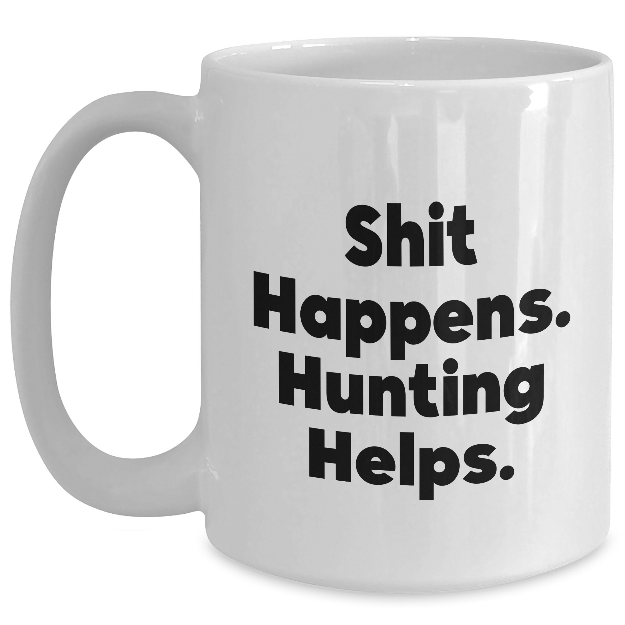 Funny Hunting White Coffee Mug - Gifts from Men to Hunting Friends - Shit Happens. Hunting Helps. - White Ceramic Mug for Father's Day - Main