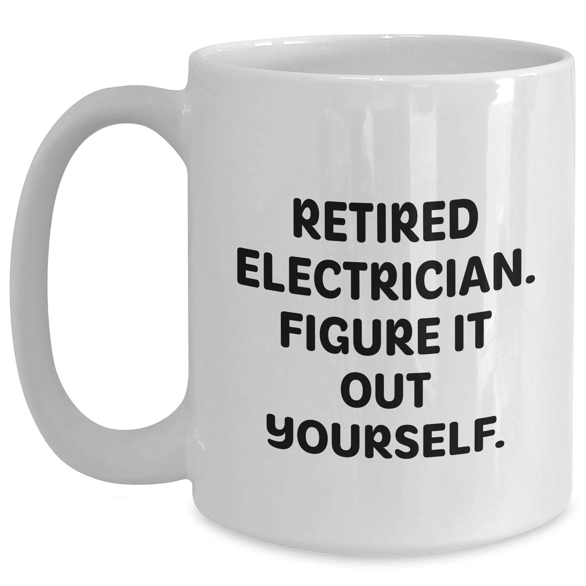 Funny Electrician Gifts from Friends to Men - White Coffee Mug, 'Retired Electrician. Figure It Out Yourself.' - Graduation Unique Gifts - Main