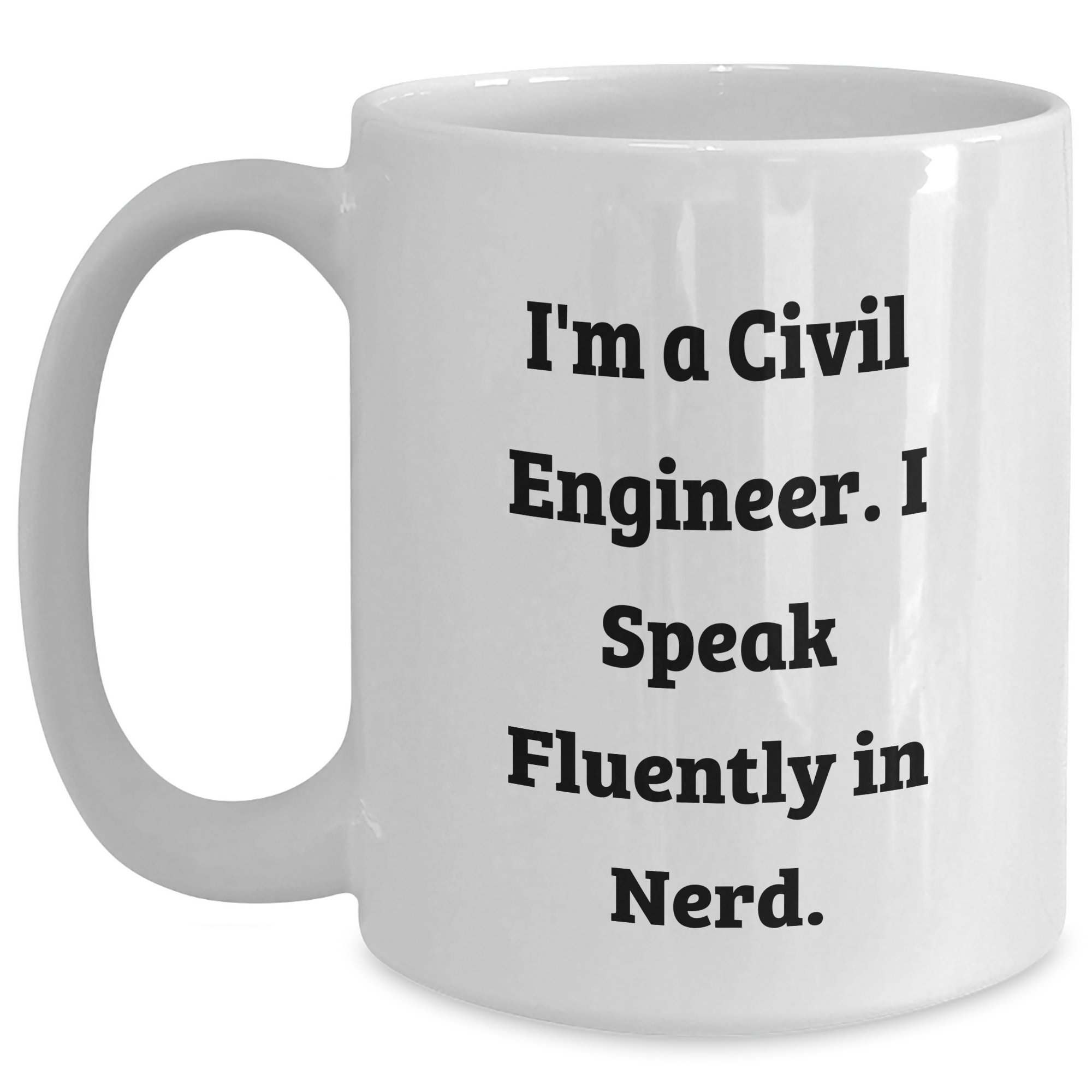 Funny Civil Engineer Gifts for Dad - 'I'm A Civil Engineer. I Speak Fluently In genius.' White Coffee Mug, Perfect for Father's Day, Gifts from Friends, Family, or Coworkers - Main