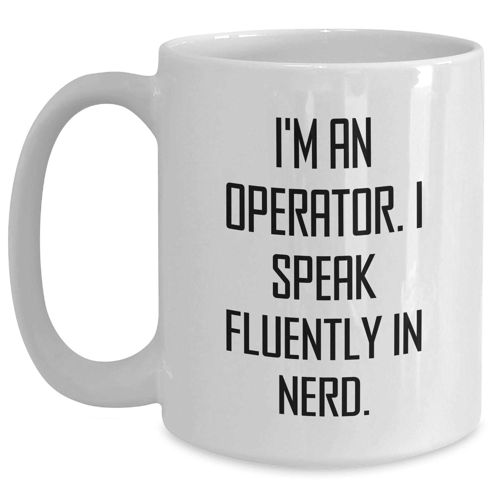 Funny Operator Gifts, I'm An Operator. I Speak Fluently In genius., White Coffee Mug for Father's Day, Gifts from Friends - Main