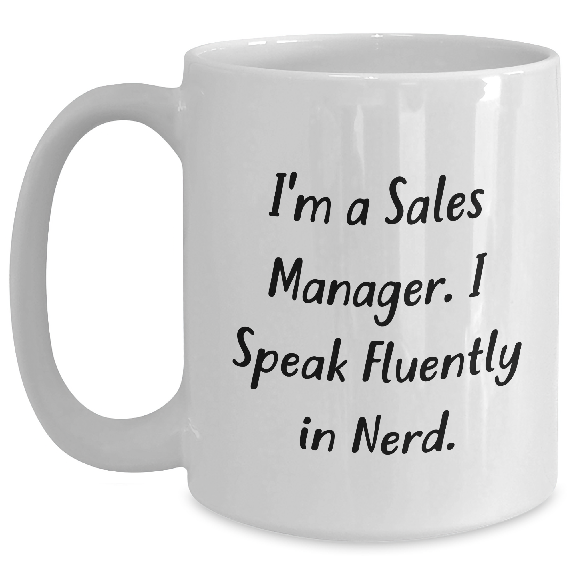 Funny Sales Manager Gifts - I'm A Sales Manager. I Speak Fluently In genius. - White Coffee Mug for Dad's, Sales Manager, Friends, and Coworkers - Main