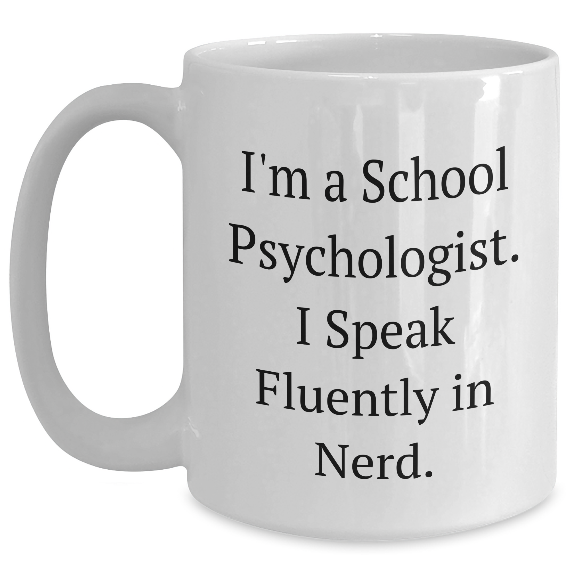 Funny School Psychologist Gifts for Him, White Coffee Mug with I'm A School Psychologist. I Speak Fluently In genius. Quote, Gifts from Family, Unique Father's Day Presents for School Psychologist - Main