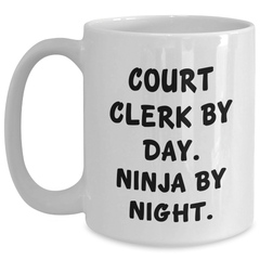 Funny Court Clerk Gifts - Court Clerk By Day. Ninja By Night. White Coffee Mug for Men, Unique Father's Day Unique Gifts from Family, 11oz or 15oz Capacity - Main