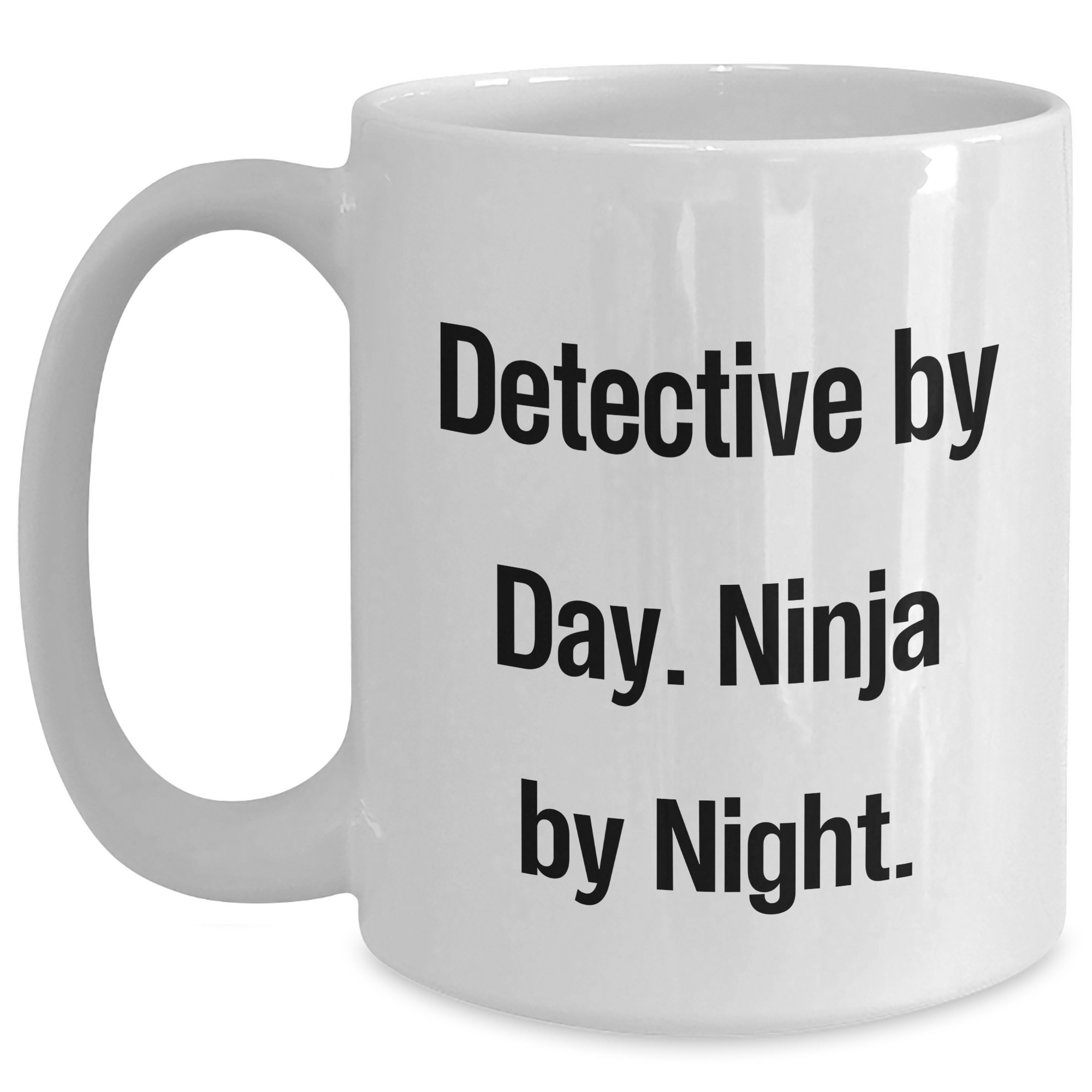 Funny Detective Gifts from Men for Father's Day - White Coffee Mug - 'Detective By Day. Ninja By Night.' - Main