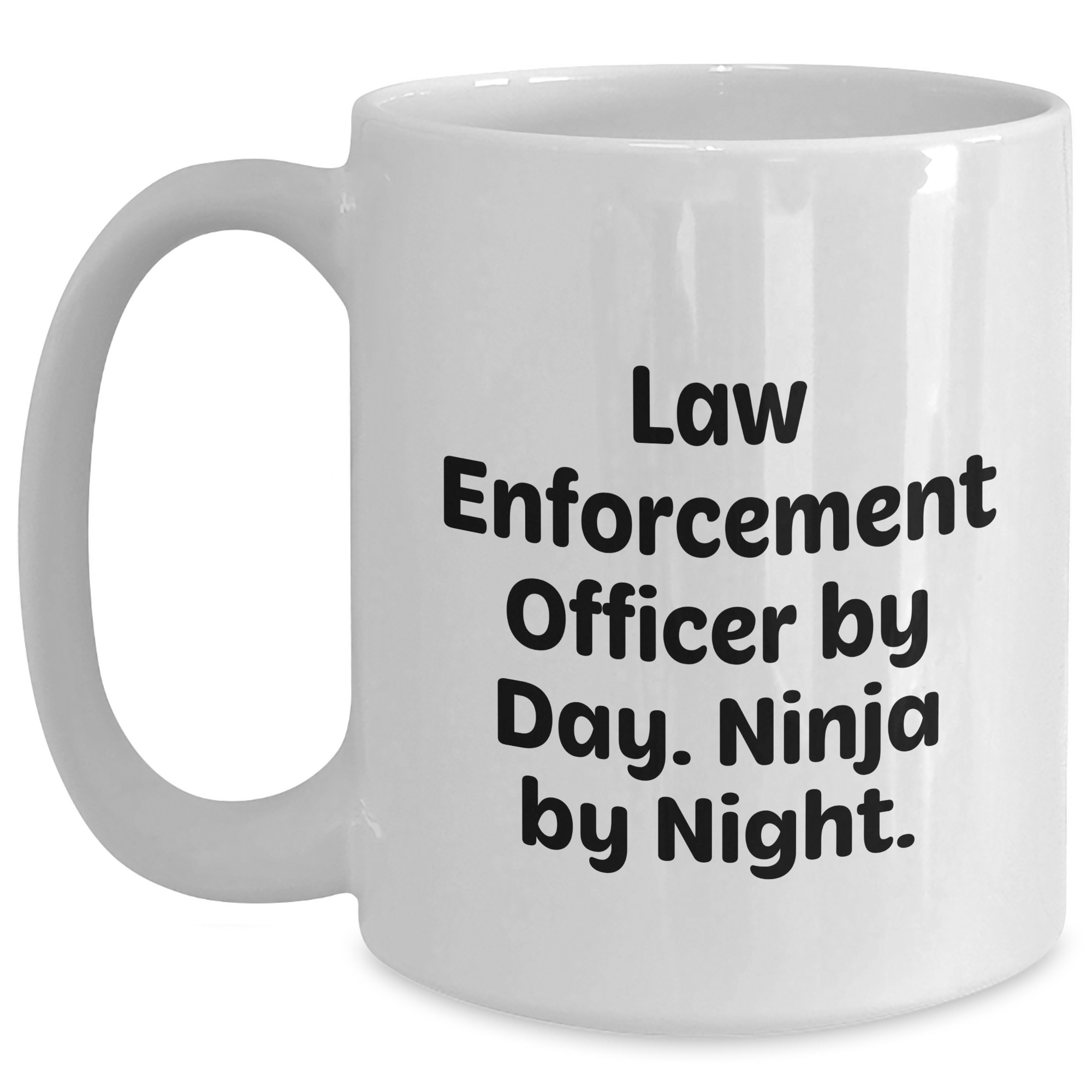 Funny Law Enforcement Officer Gifts from Men - White Coffee Mug for Graduation, 'Law Enforcement Officer By Day. Ninja By Night.' - Main