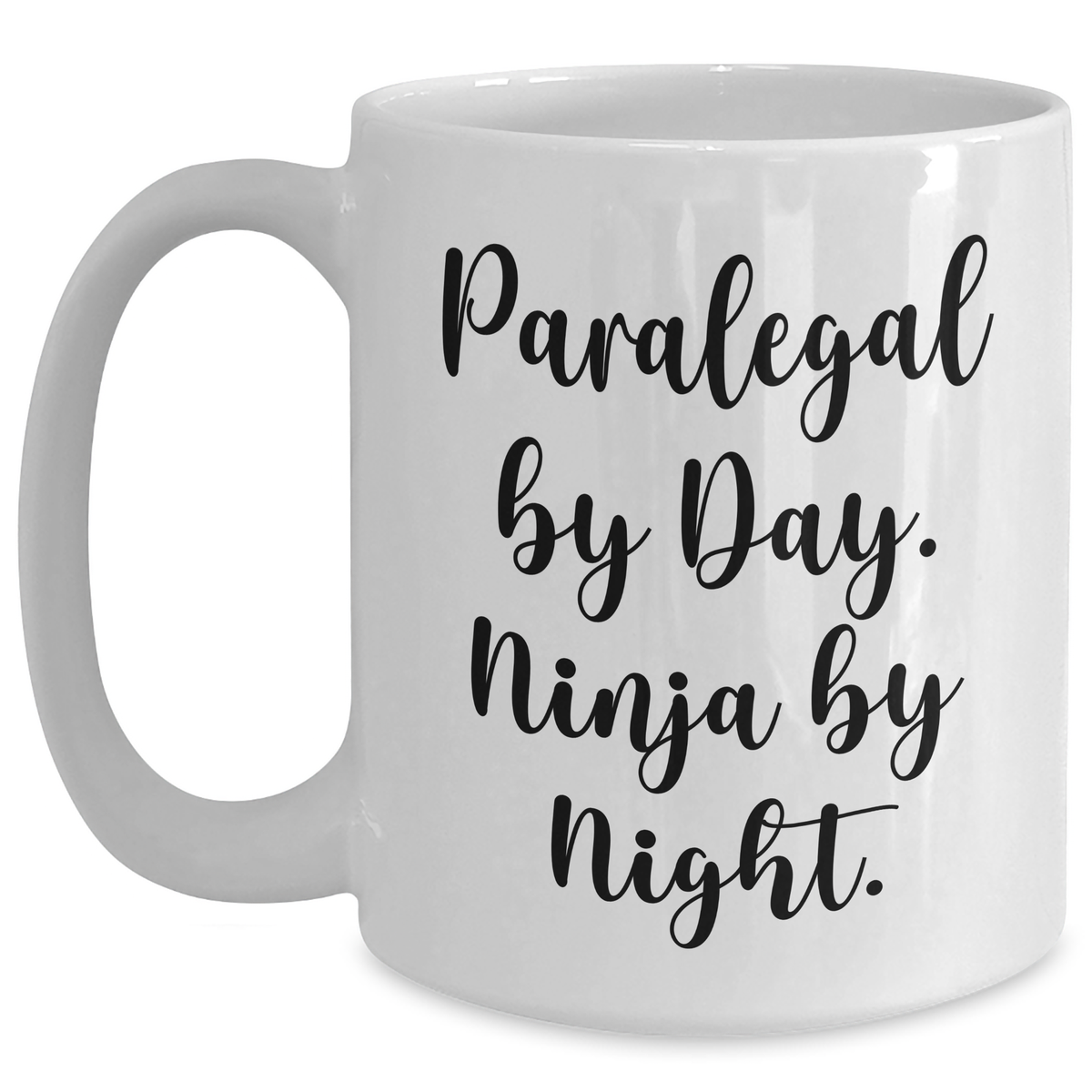Funny Paralegal Gifts by Day, Ninja By Night White Coffee Mug, Father's Day Unique Gifts from Men to Paralegals - Main