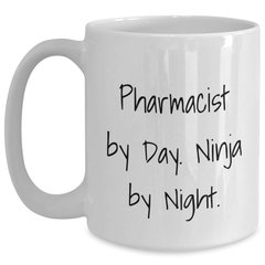 Pharmacist Ninja Gifts from Friends for Graduation Unique White Coffee Mugs, Funny Quote Inside, 11oz or 15oz, Microwave and Dishwasher Safe - Main