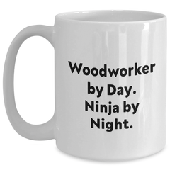 Woodworker Gifts for Him | Ninja By Night White Coffee Mug for Father's Day, Funny Quote - Main