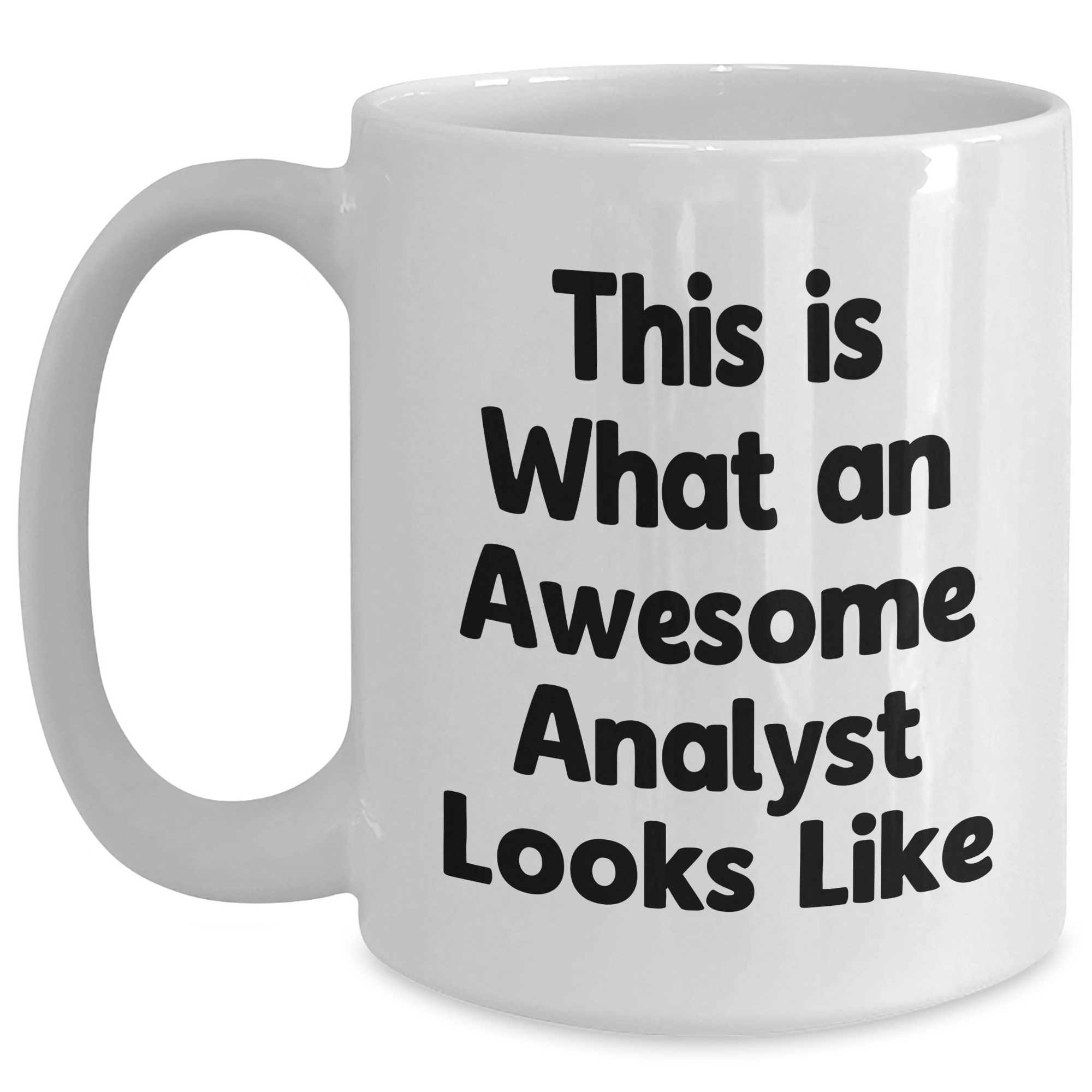 Funny Analyst Quote White Coffee Mug, Gifts from Men to Analysts, Perfect Father's Day Unique Gifts - Main