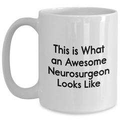 Funny Neurosurgeon Gifts from Friends for Men, Unique White Coffee Mugs This Is What An Awesome Neurosurgeon Looks Like, Graduation Unique Gifts - Main