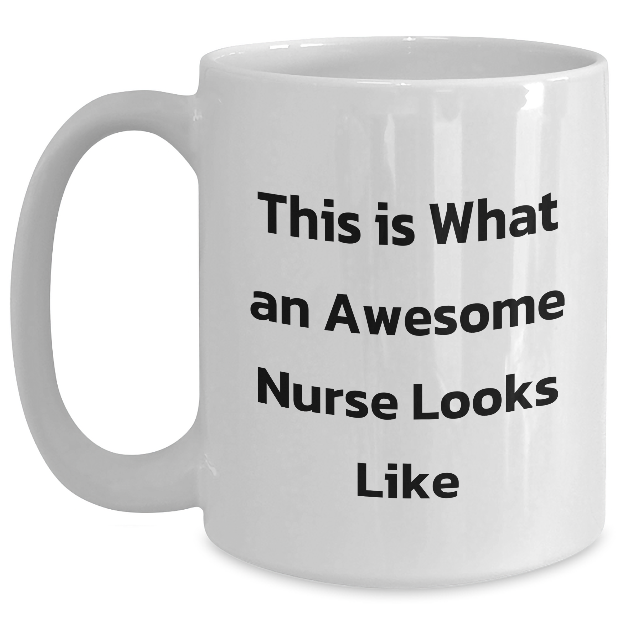 Funny Nurse Quotes White Coffee Mug, Gifts from Friends, Unique Graduation Gifts for Nurse, Inspirational Mug - Main