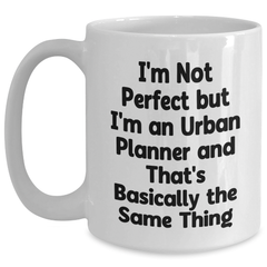 Funny Urban Planner Gifts from Dad - I'm Not Perfect White Coffee Mug, Perfect for Urban Planner Fathers Day Unique Gifts - Main