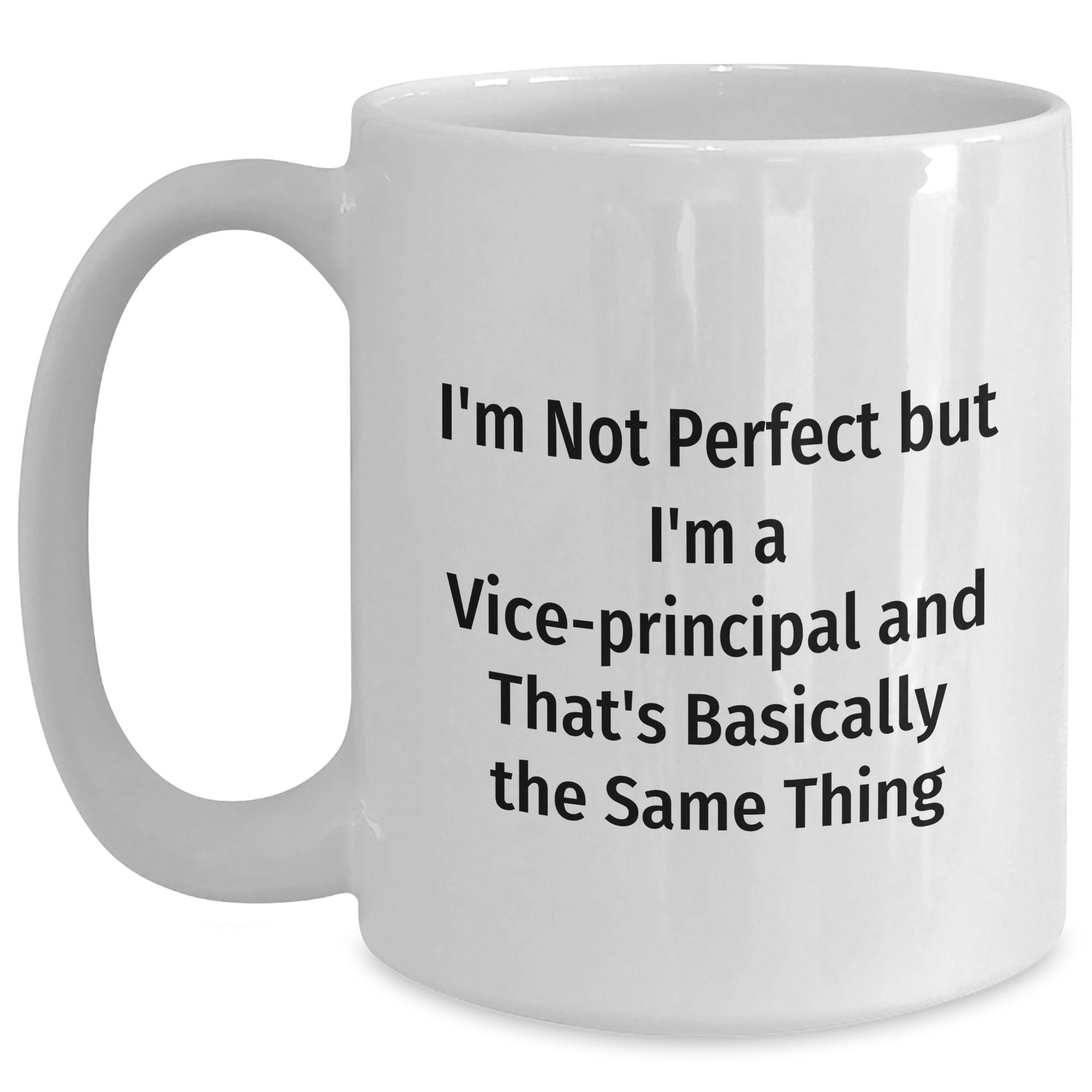 Funny Vice-principal Gifts, White Coffee Mug for Men, 'I'm Not Perfect But I'm A Vice-principal And That's Basically The Same Thing' Quote, Gifts from Family, Gifts for Vice-principal - Main