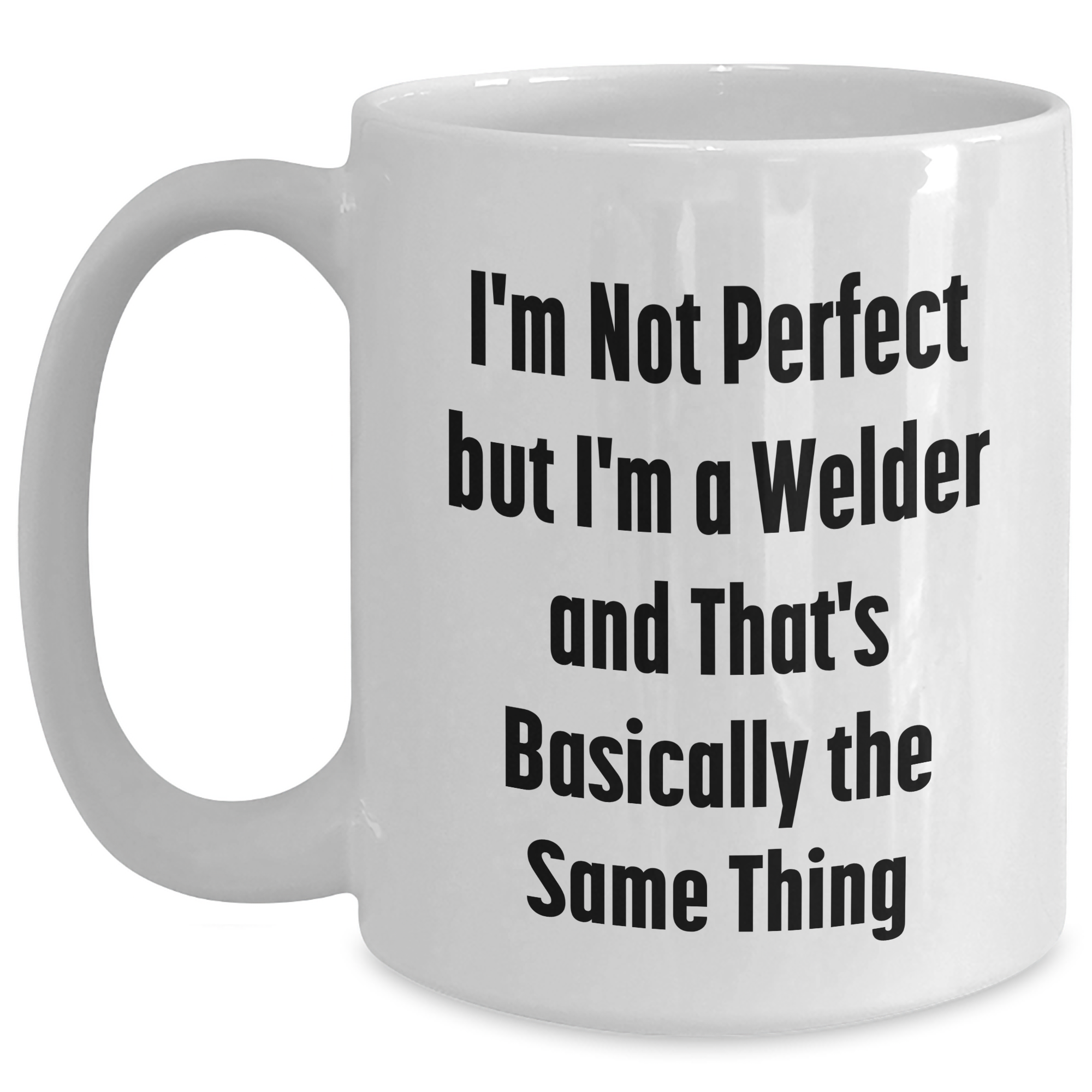 Welder Humor Gifts from Men to Welder Friends - I'm Not Perfect White Coffee Mug for Father's Day - Main