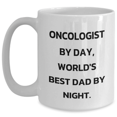 Oncologist Gifts from Men, Funny White Coffee Mug for Graduation, 'Oncologist By Day, World's Best Dad By Night.' Quote - Main