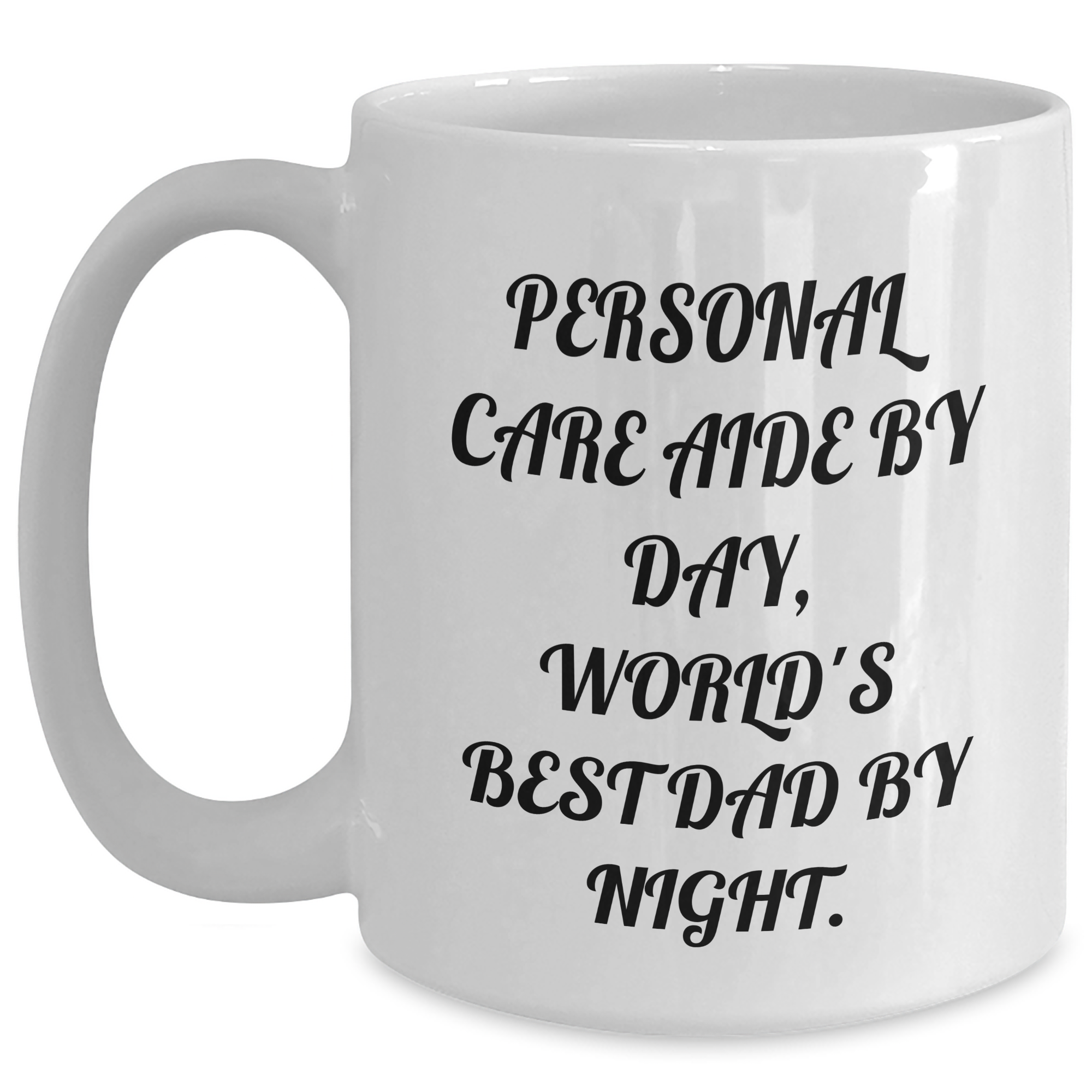 Personal Care Aide Gifts from Men, Funny White Coffee Mug for Personal Care Aide By Day, World's Best Dad By Night. Graduation Unique Gifts - Main