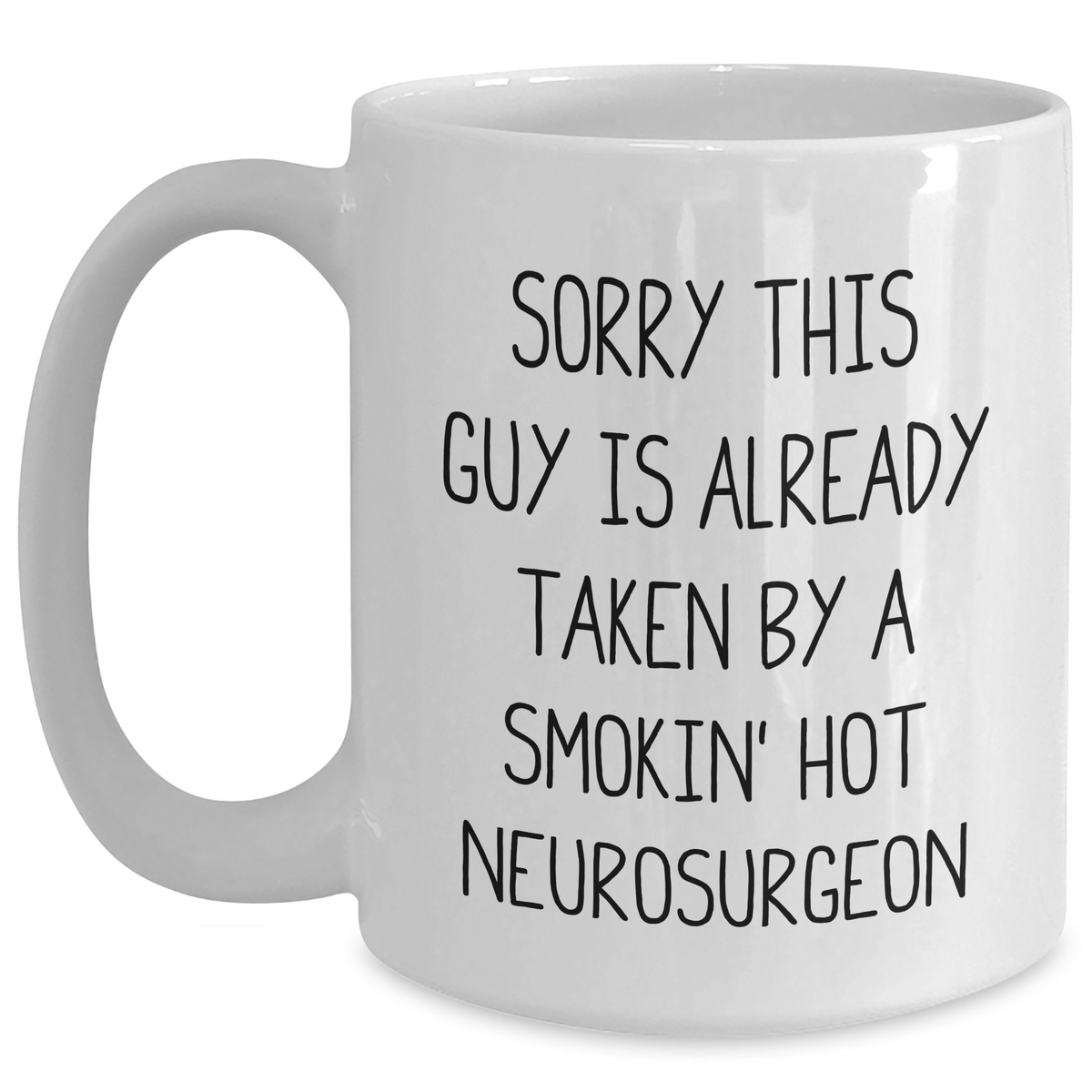 Funny Neurosurgeon Gifts for Men - White Coffee Mug with Quote, Gifts from Friends, Unique Father's Day Unique Gifts for Neurosurgeon, 11oz or 15oz - Main