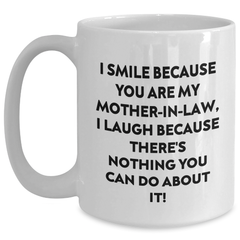 Funny Mom-in-law Gifts, I Smile Because You Are My Mom-in-law, White Coffee Mug for Graduation, Gifts from Family, Gifts for Mom-in-law - Main