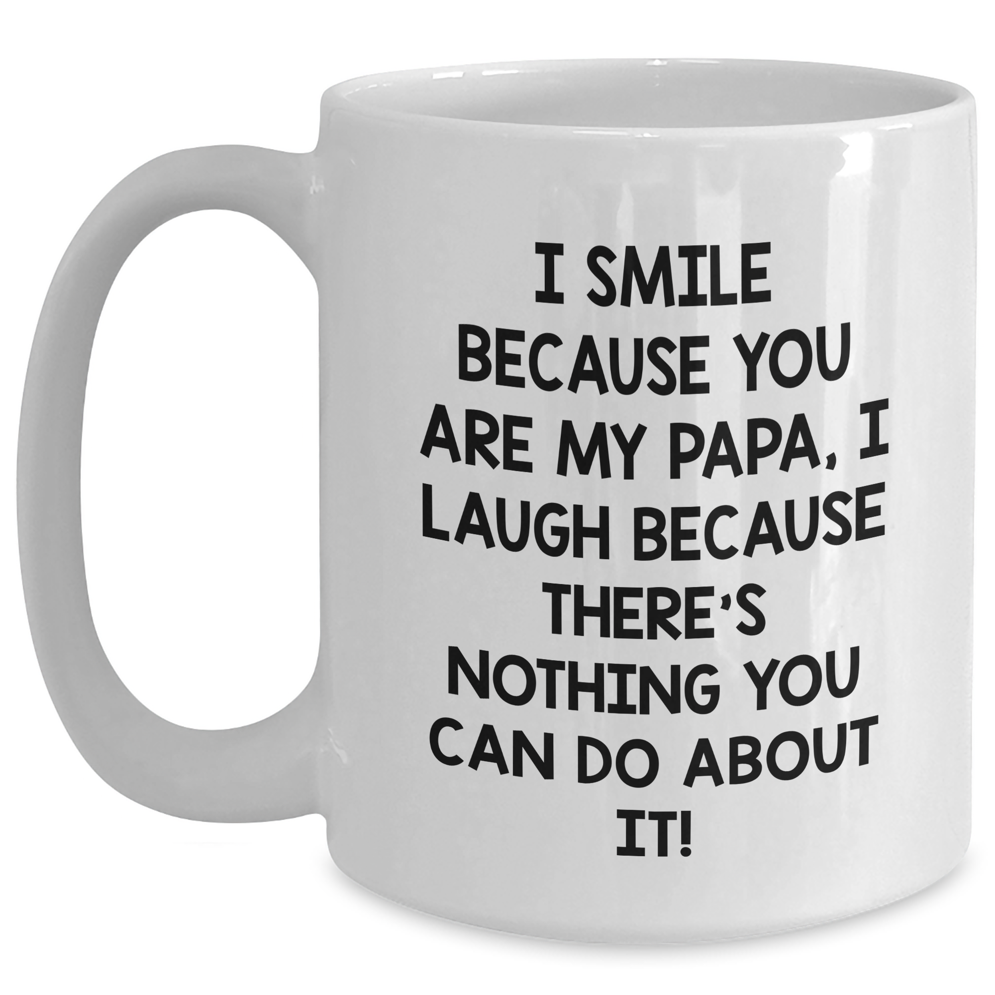 Funny Papa Gifts, I Smile Because You Are My Papa, White Coffee Mug for Papa Graduation, Gifts from Family to Papa - Main