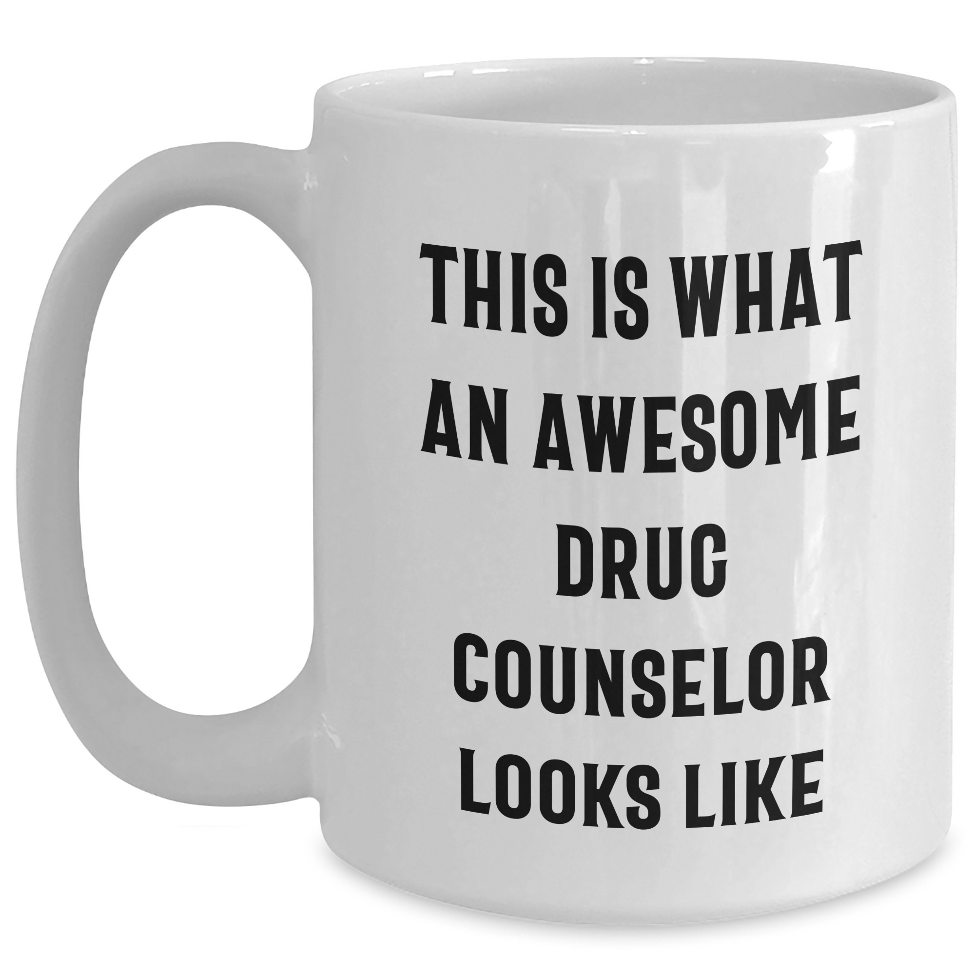 Funny Drug Counselor Gifts from Men to Awesome Drug Counselors on Father's Day - White Coffee Mug 'This Is What An Awesome Drug Counselor Looks Like' - Main