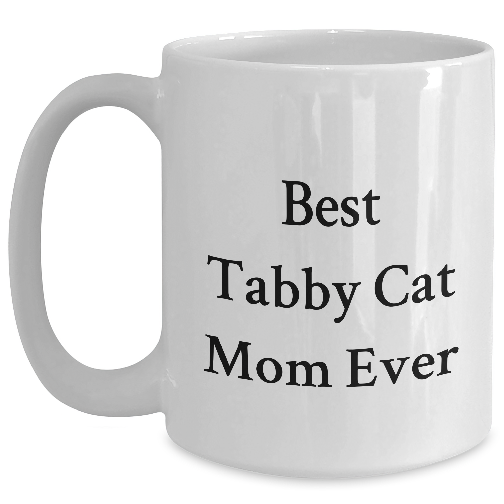 Funny Tabby Cat Mom Ever Gifts from Men to Tabby Cat Dad on Father's Day - White Coffee Mug, 11oz or 15oz - Main